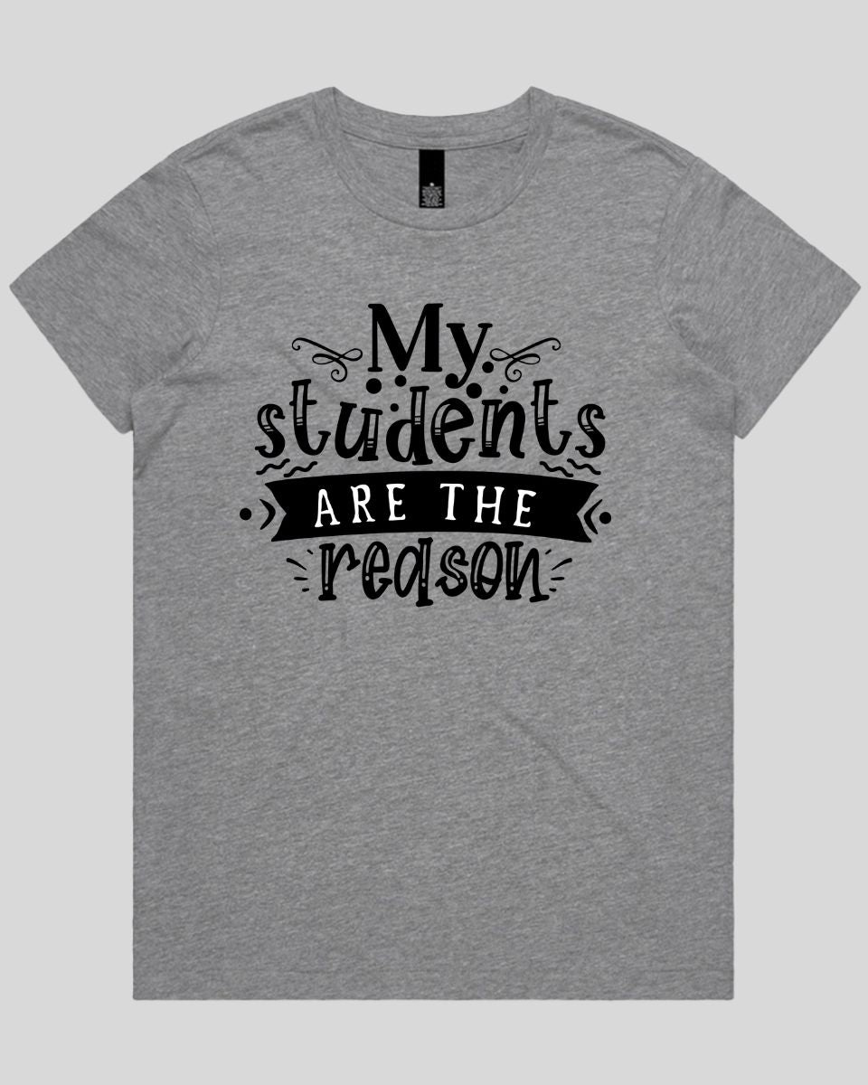 My students are the reason Women's T-Shirt