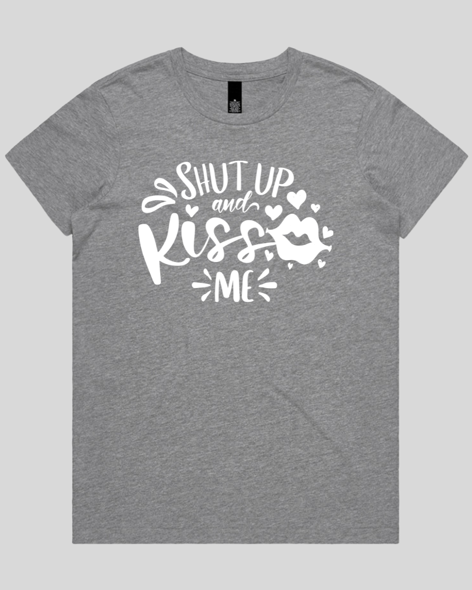 Shut Up And Kiss Me Women's T-Shirt