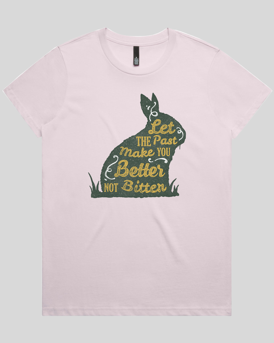 Let The Past Make You Better Not Bitter Women's T-Shirt
