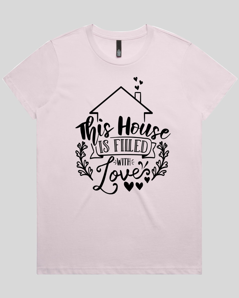 This House Is Filled With Love Women's T-Shirt