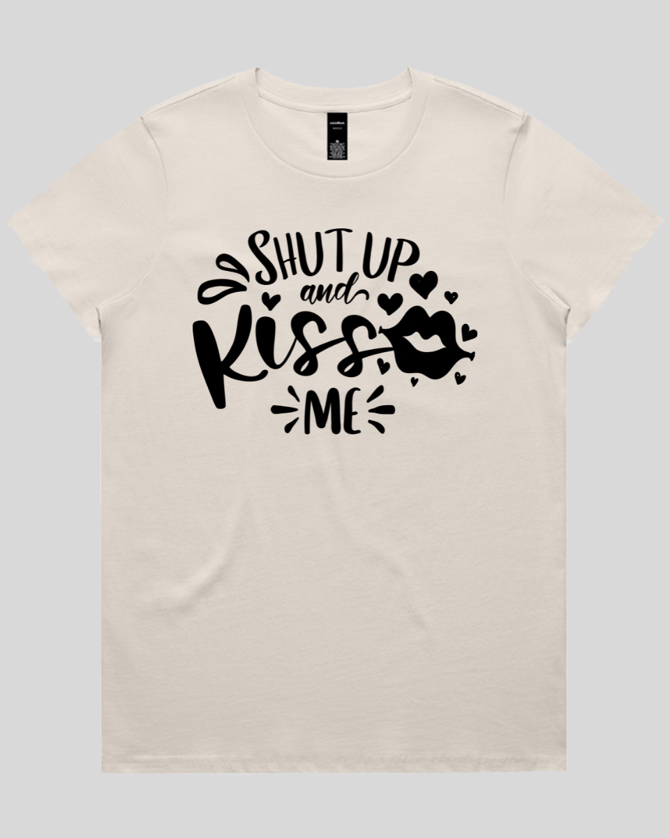 Shut Up And Kiss Me Women's T-Shirt