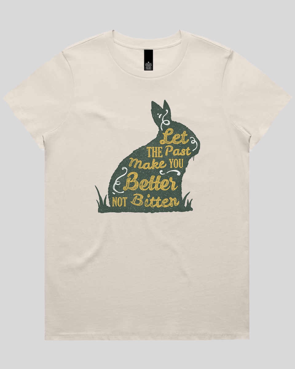 Let The Past Make You Better Not Bitter Women's T-Shirt