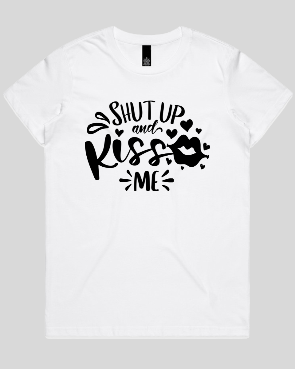 Shut Up And Kiss Me Women's T-Shirt