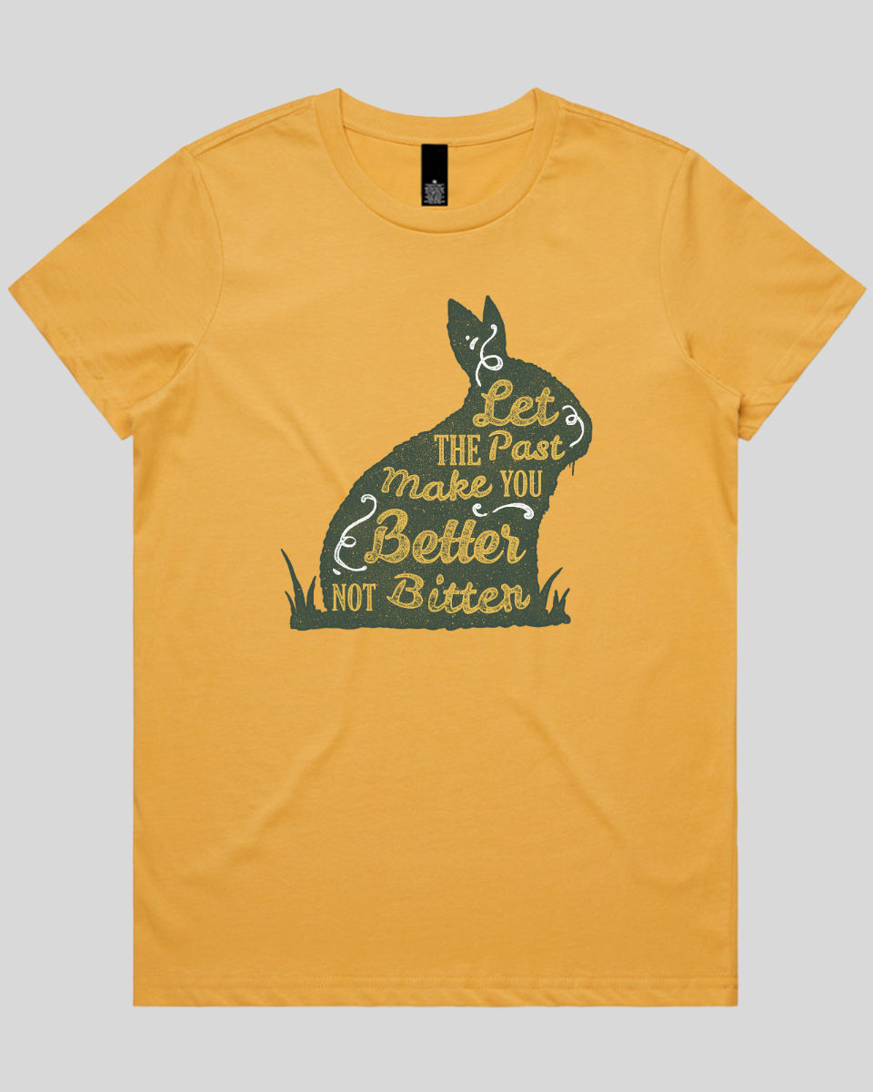 Let The Past Make You Better Not Bitter Women's T-Shirt
