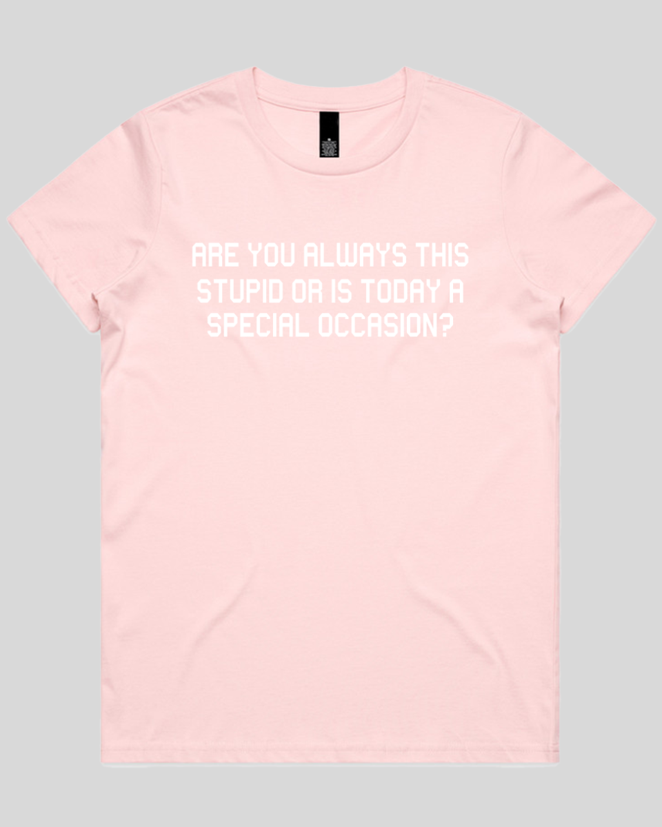 Are you always this stupid Women's T-Shirt