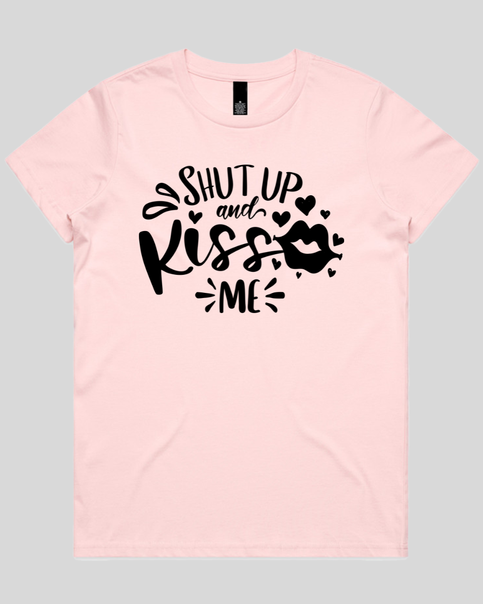 Shut Up And Kiss Me Women's T-Shirt