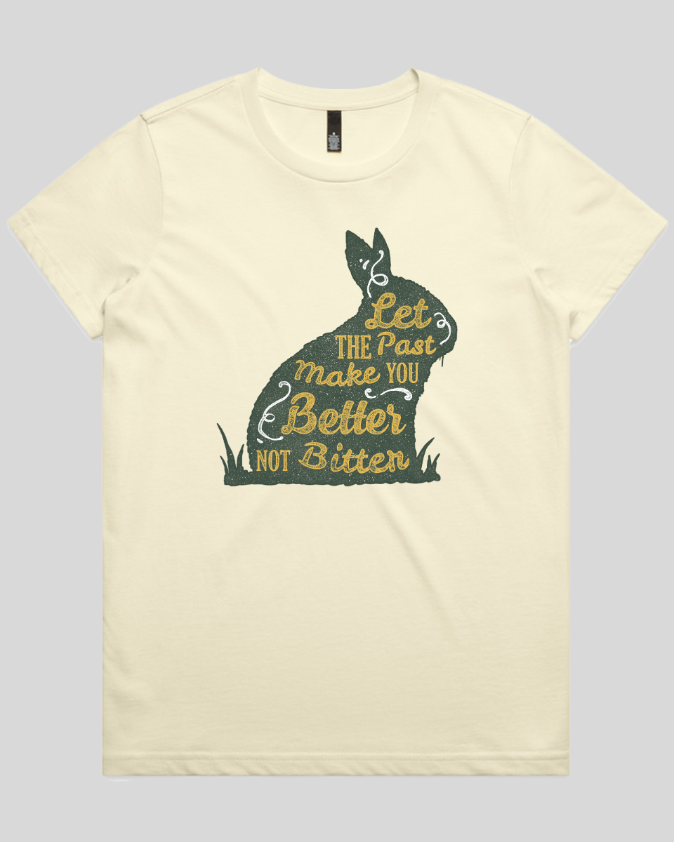 Let The Past Make You Better Not Bitter Women's T-Shirt
