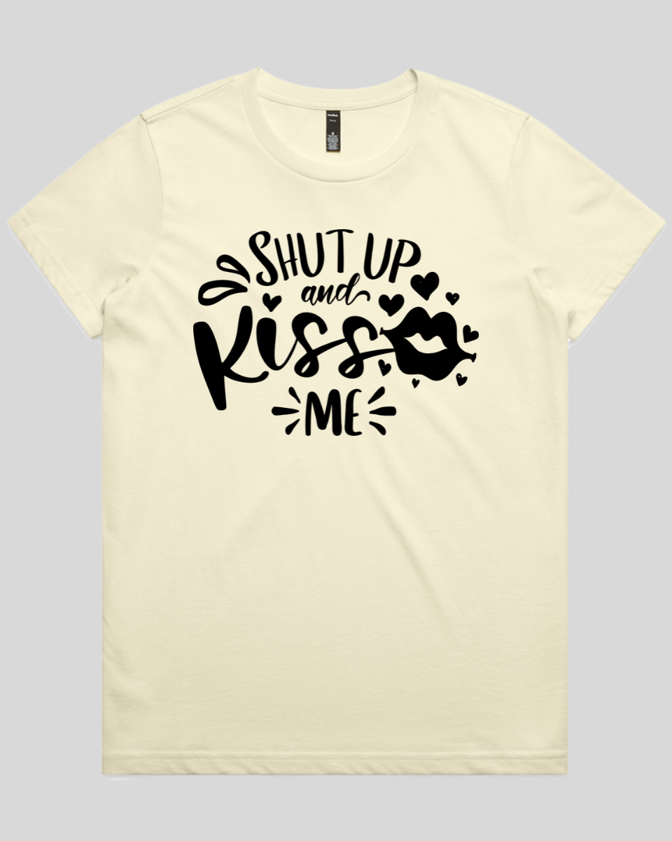 Shut Up And Kiss Me Women's T-Shirt