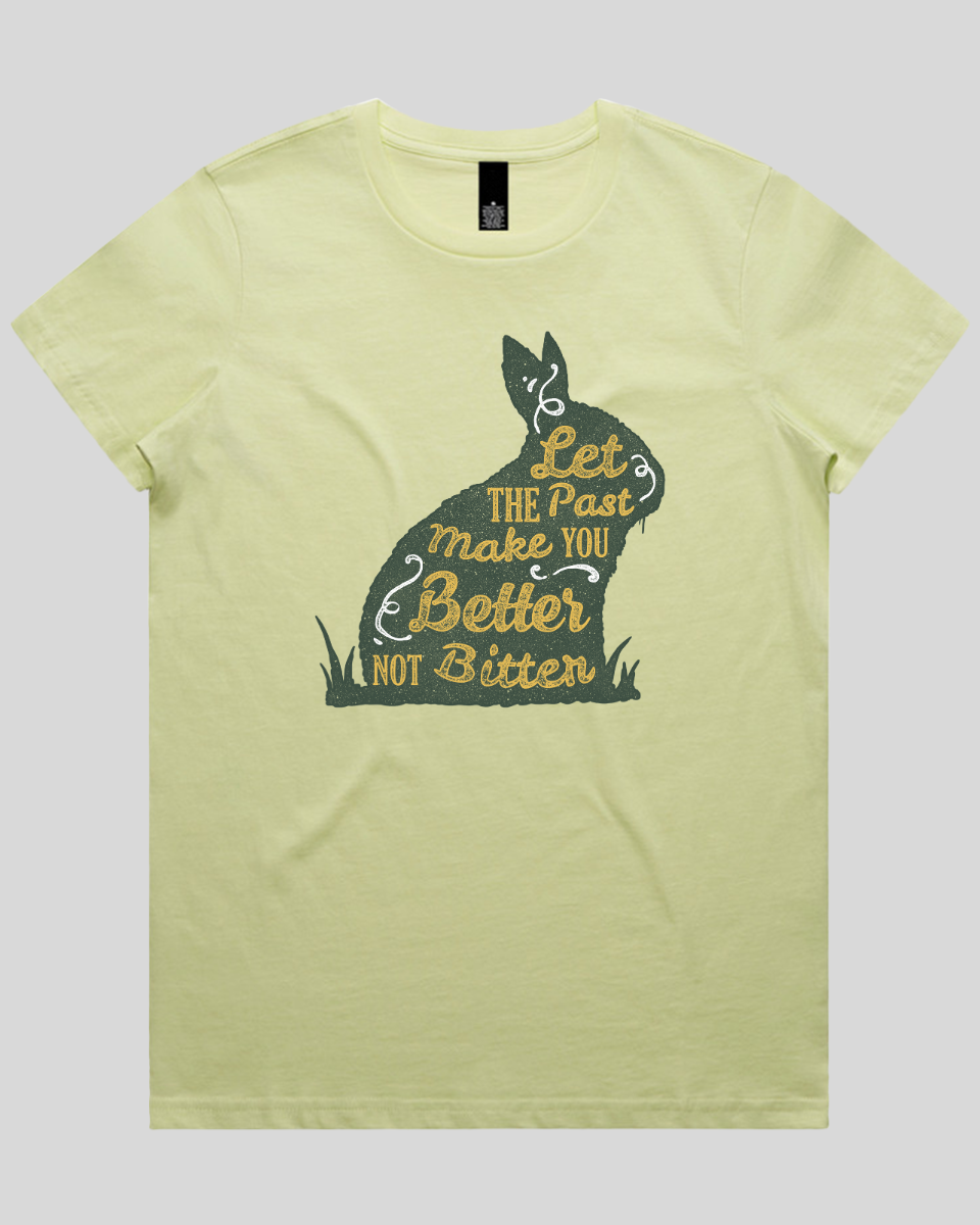 Let The Past Make You Better Not Bitter Women's T-Shirt
