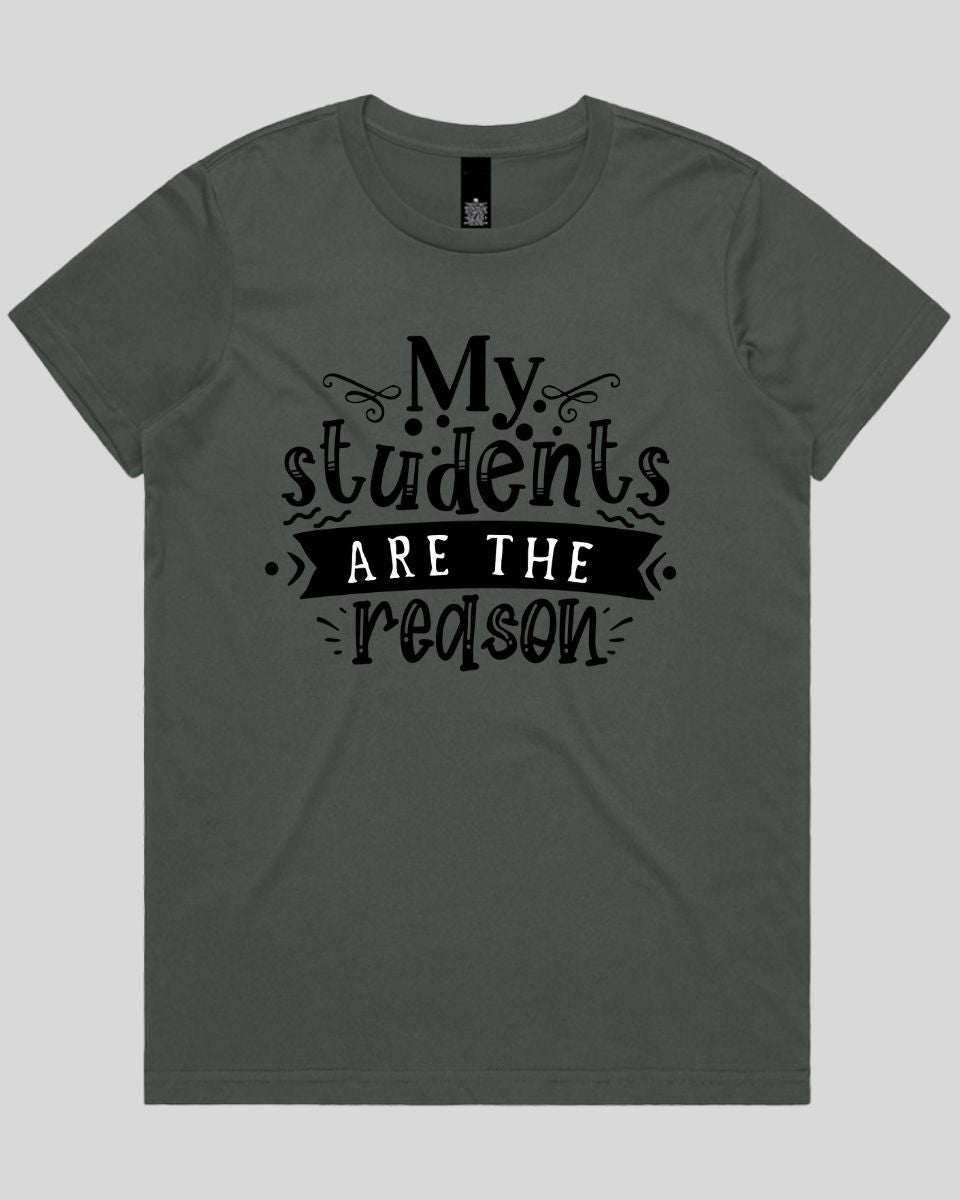 My students are the reason Women's T-Shirt