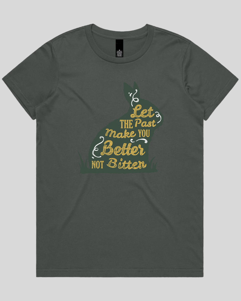 Let The Past Make You Better Not Bitter Women's T-Shirt