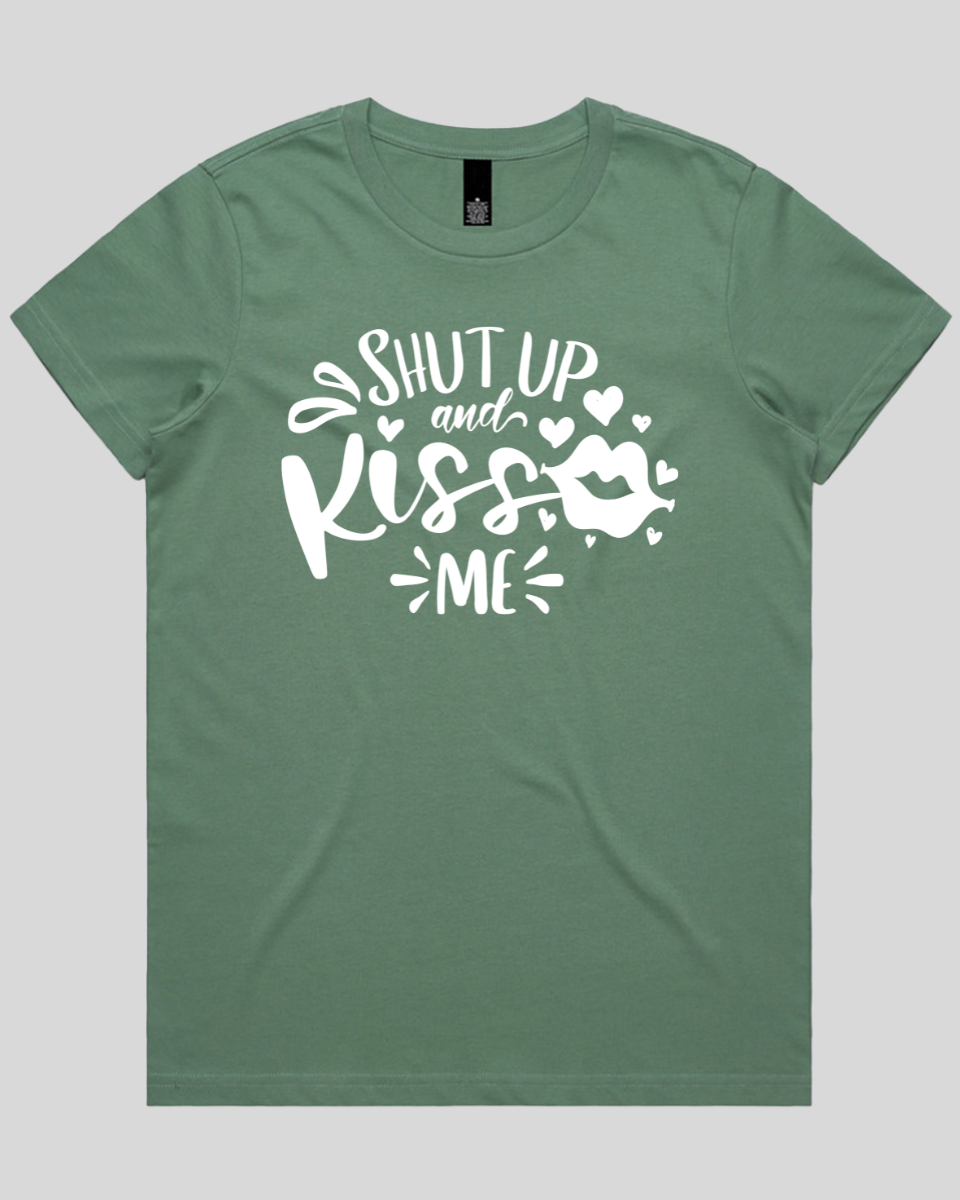 Shut Up And Kiss Me Women's T-Shirt