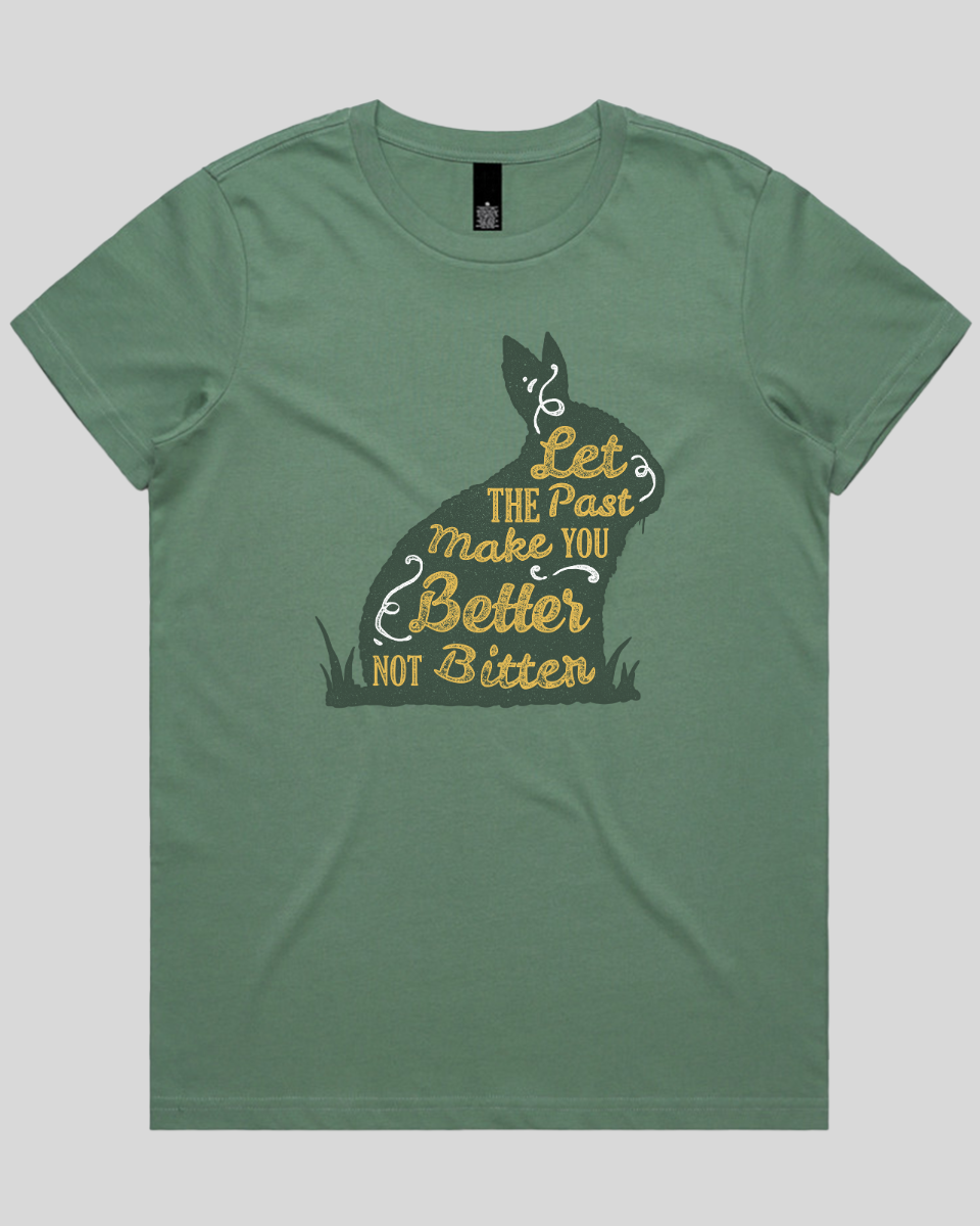 Let The Past Make You Better Not Bitter Women's T-Shirt