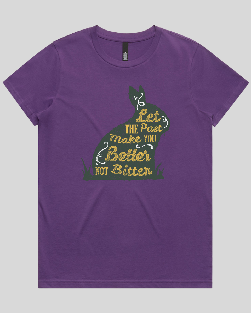 Let The Past Make You Better Not Bitter Women's T-Shirt