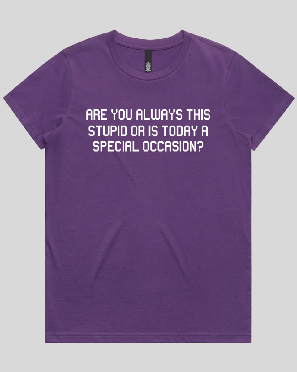 Are you always this stupid Women's T-Shirt