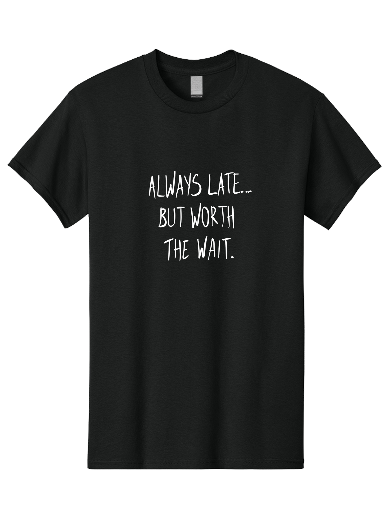 Always-Late-But-Worth-The-Wait Men'S Graphic Tee, 100% Cotton, Comfortable Casual Summer Wear, Machine Washable, Funny Quote, Inspirational Quote, Waiting Is Worth It, Patience Is A Virtue, Motivational Saying, Humor, Witty Phrase, - Aaa005