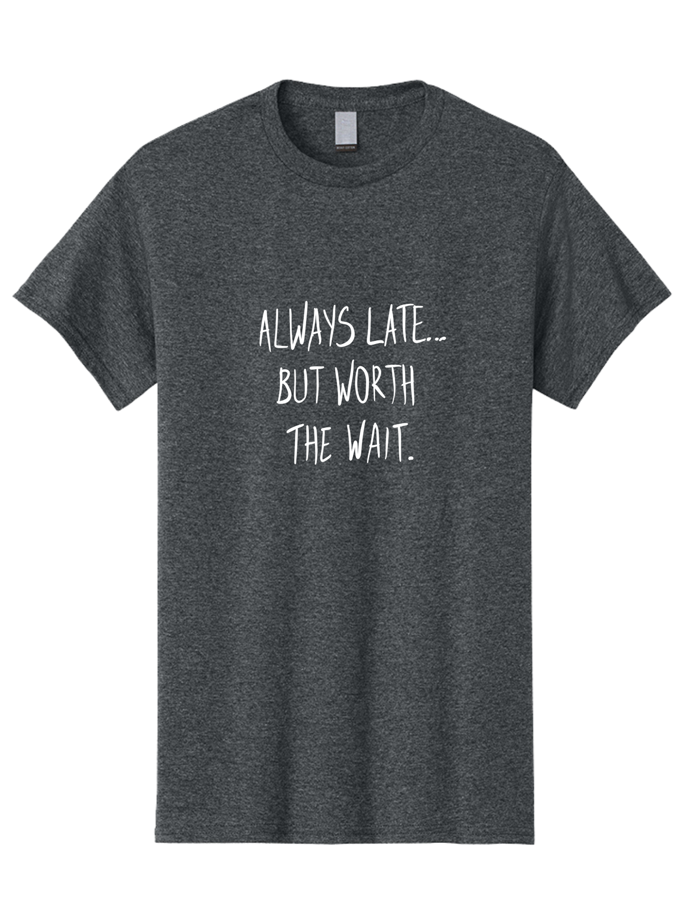 Always-Late-But-Worth-The-Wait Men'S Graphic Tee, 100% Cotton, Comfortable Casual Summer Wear, Machine Washable, Funny Quote, Inspirational Quote, Waiting Is Worth It, Patience Is A Virtue, Motivational Saying, Humor, Witty Phrase, - Aaa005