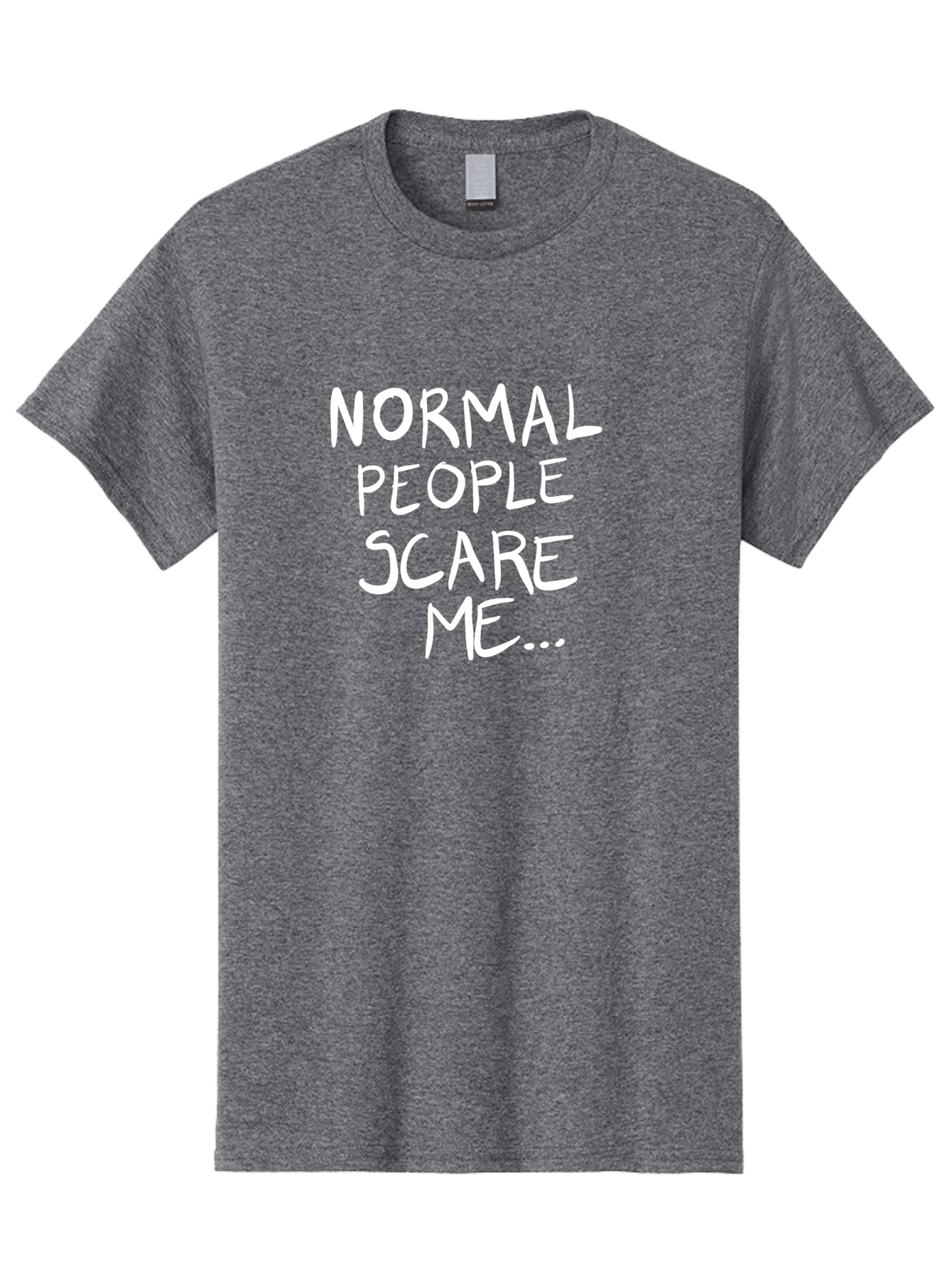 NORMAL PEOPLE SCARE ME, inspirational quotes, funny sayings, quirky humor, handwritten text, bold statements, sarcastic expression