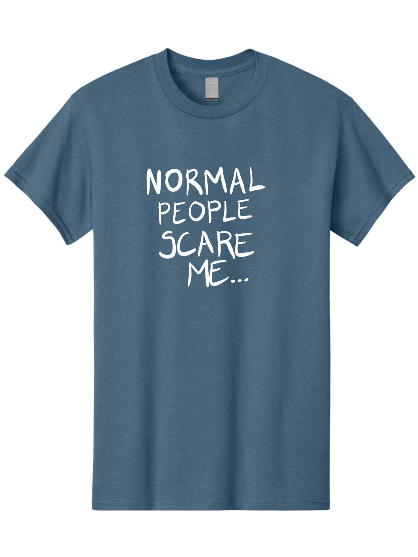 NORMAL PEOPLE SCARE ME, inspirational quotes, funny sayings, quirky humor, handwritten text, bold statements, sarcastic expression