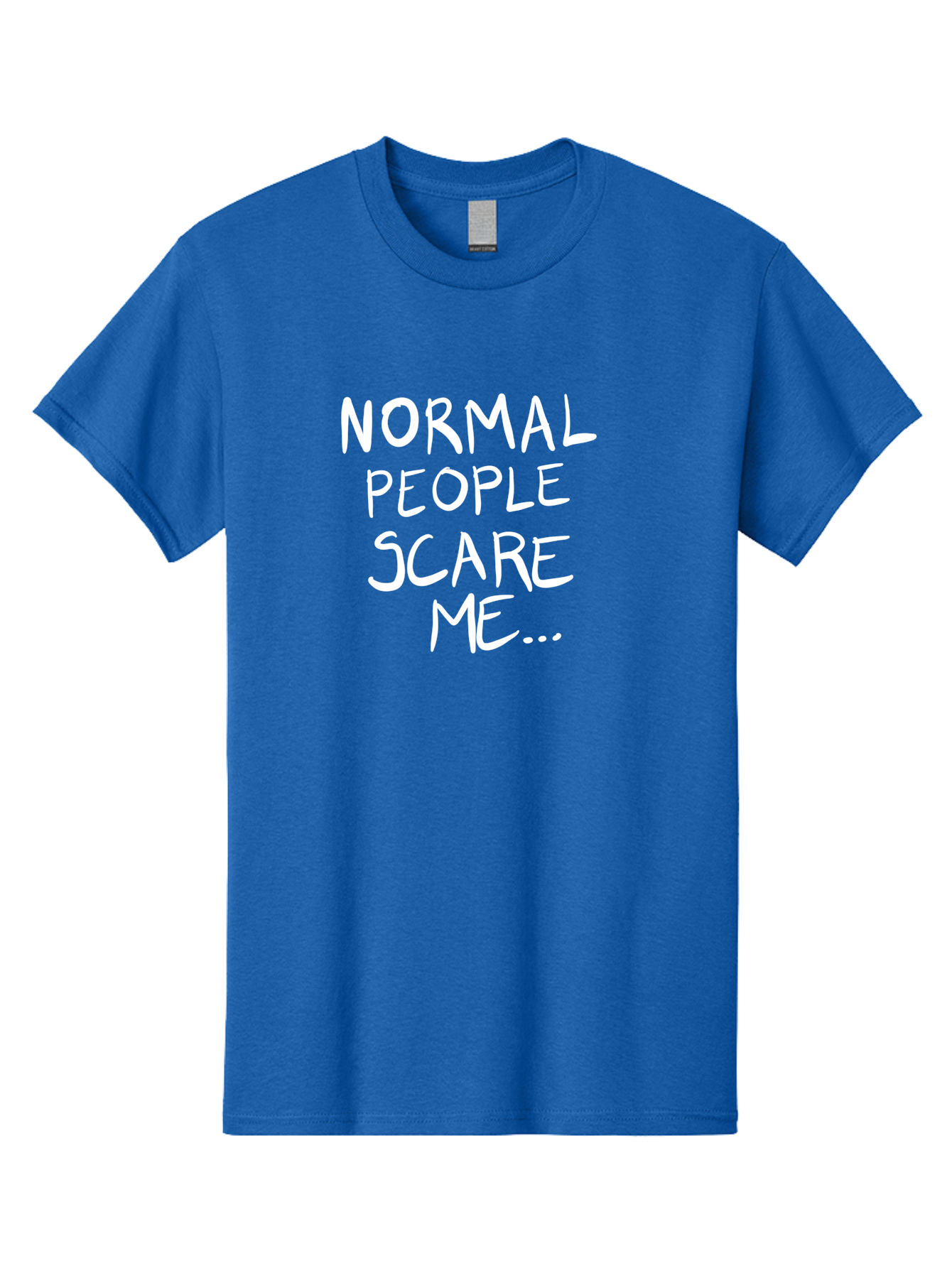NORMAL PEOPLE SCARE ME, inspirational quotes, funny sayings, quirky humor, handwritten text, bold statements, sarcastic expression