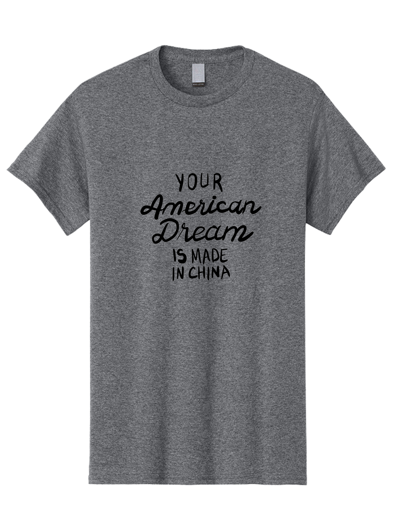 Your-American-Dream-Is-Made-In-China Men'S Graphic Tee, 100% Cotton, Comfortable Casual Summer Wear, Machine Washable, Globalization, Made In China, American Dream, Consumerism, Outsourcing, Product Manufacturing, International Trade, - Aaa152
