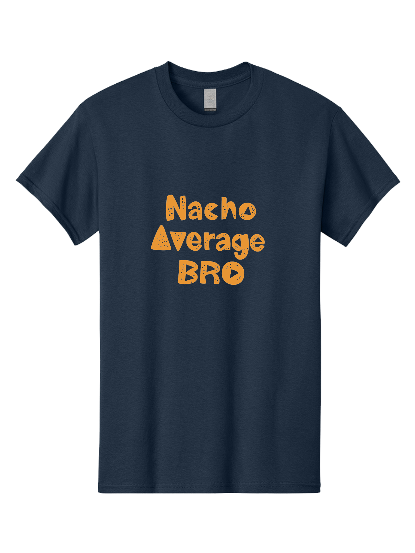 Nacho-Average-Bro Men'S Graphic Tee, 100% Cotton, Comfortable Casual Summer Wear, Machine Washable, Funny Quote, Humorous Saying, Playful Typography, Quirky Design, Orange Text, Creative Font, Amusing Phrase, Entertaining Message - Aaa281