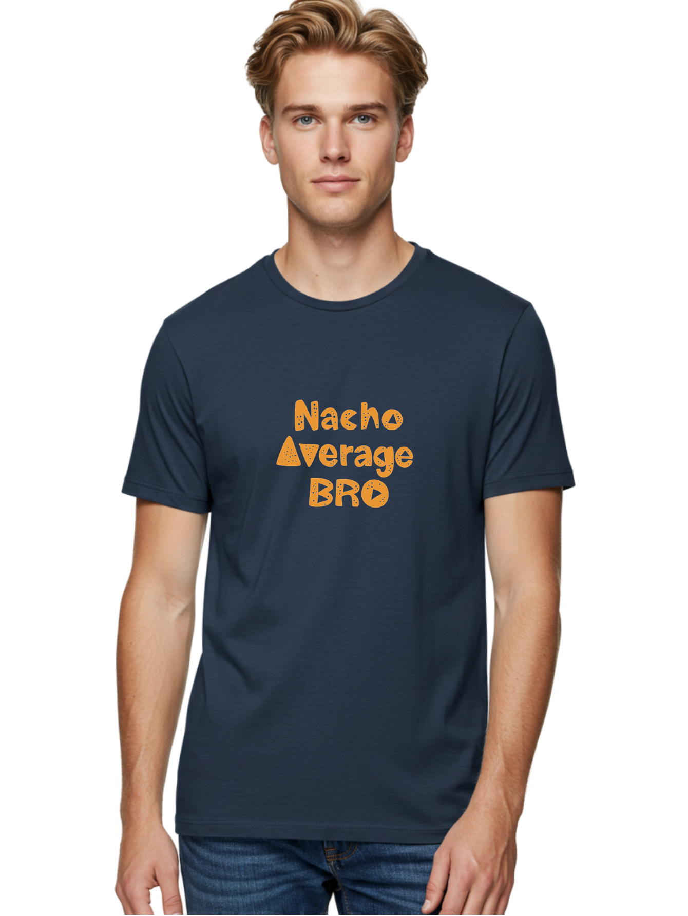 Nacho-Average-Bro Men'S Graphic Tee, 100% Cotton, Comfortable Casual Summer Wear, Machine Washable, Funny Quote, Humorous Saying, Playful Typography, Quirky Design, Orange Text, Creative Font, Amusing Phrase, Entertaining Message - Aaa281