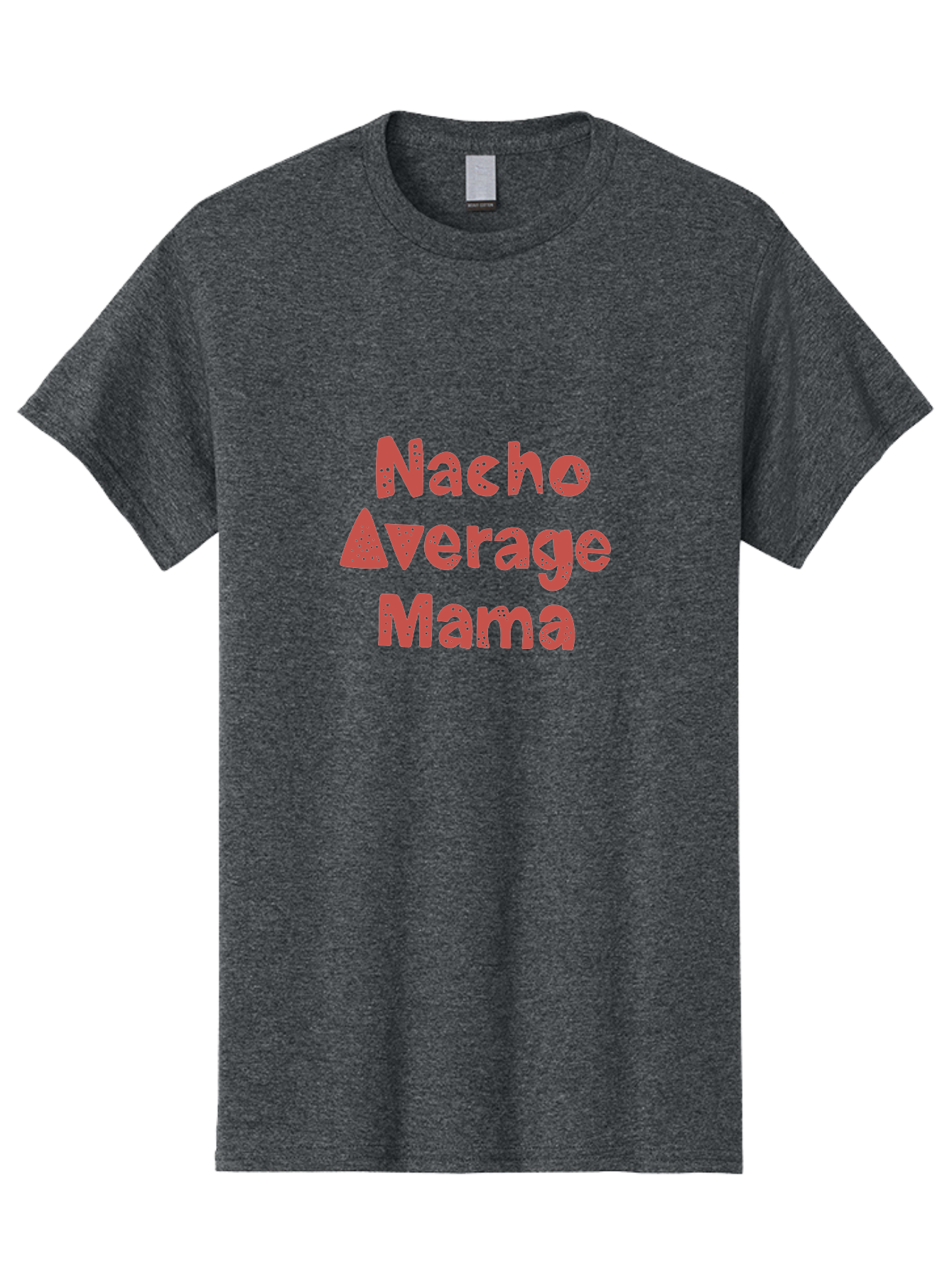 Nacho-Average-Mama-1 Men'S Graphic Tee, 100% Cotton, Comfortable Casual Summer Wear, Machine Washable, Funny Mom Quote, Nacho Average Mama, Humorous Phrase, Playful Saying, Mom Life, Relatable Humor, Sarcastic Quote - Aaa284