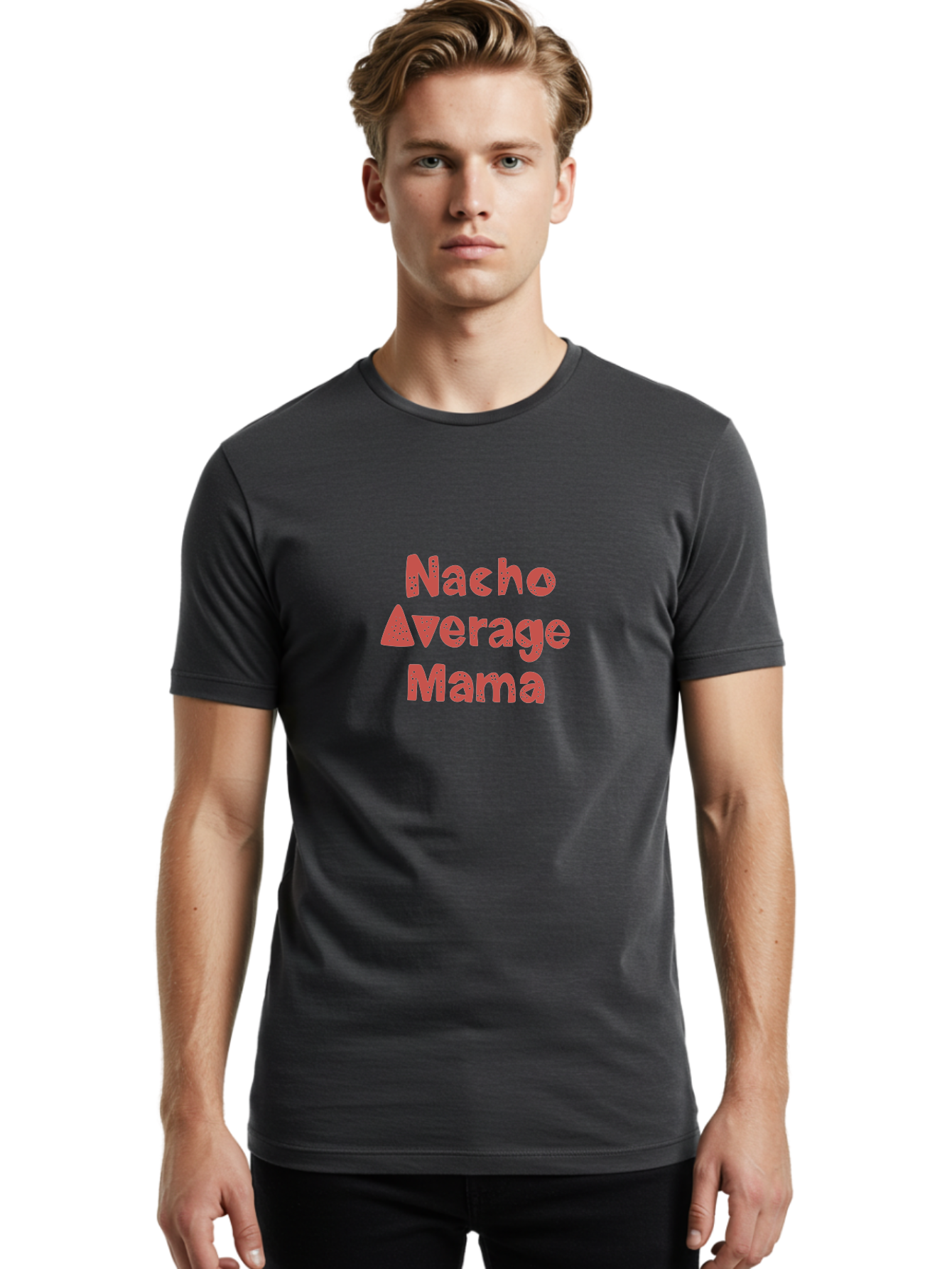 Nacho-Average-Mama-1 Men'S Graphic Tee, 100% Cotton, Comfortable Casual Summer Wear, Machine Washable, Funny Mom Quote, Nacho Average Mama, Humorous Phrase, Playful Saying, Mom Life, Relatable Humor, Sarcastic Quote - Aaa284
