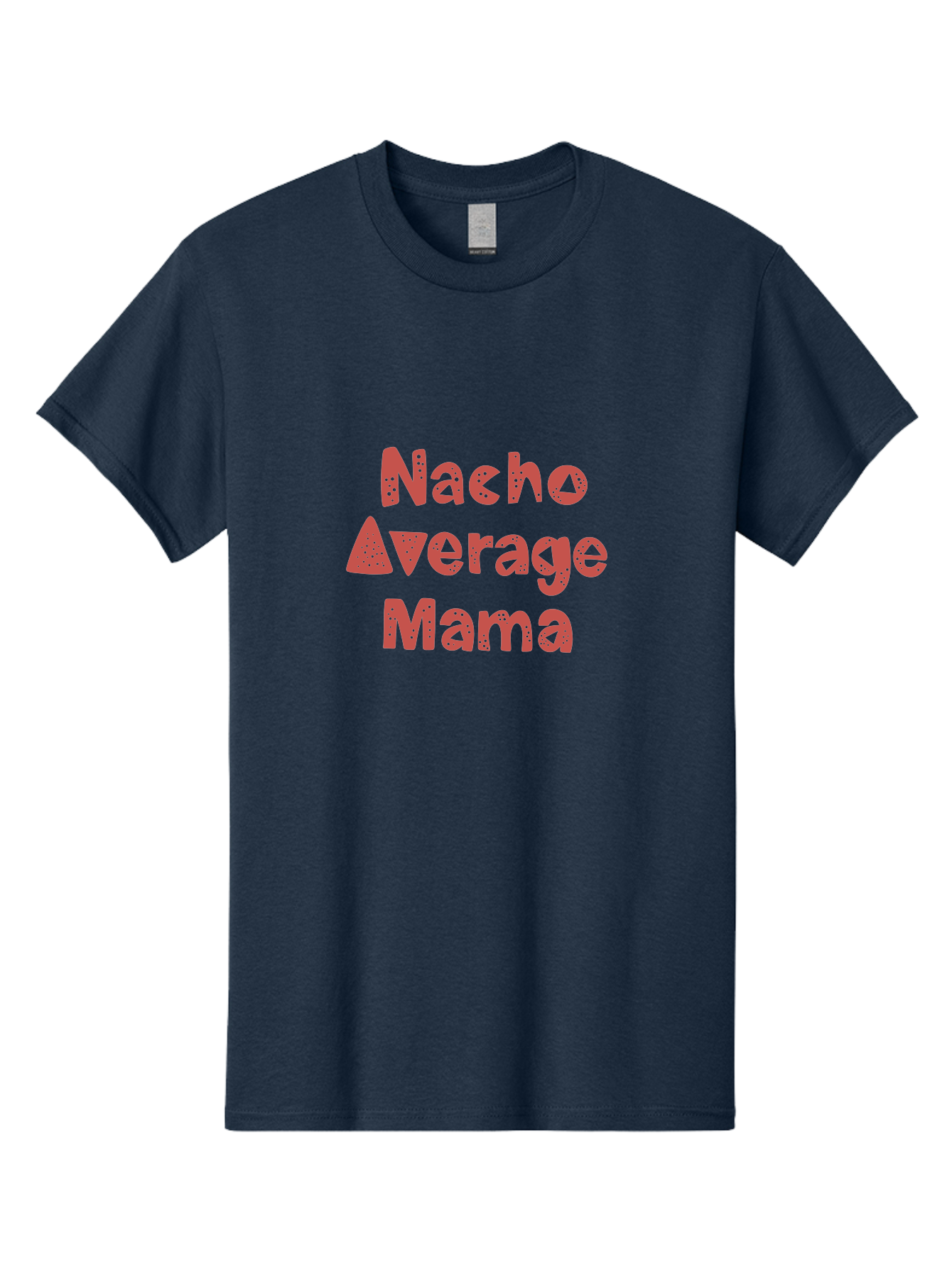 Nacho-Average-Mama-1 Men'S Graphic Tee, 100% Cotton, Comfortable Casual Summer Wear, Machine Washable, Funny Mom Quote, Nacho Average Mama, Humorous Phrase, Playful Saying, Mom Life, Relatable Humor, Sarcastic Quote - Aaa284