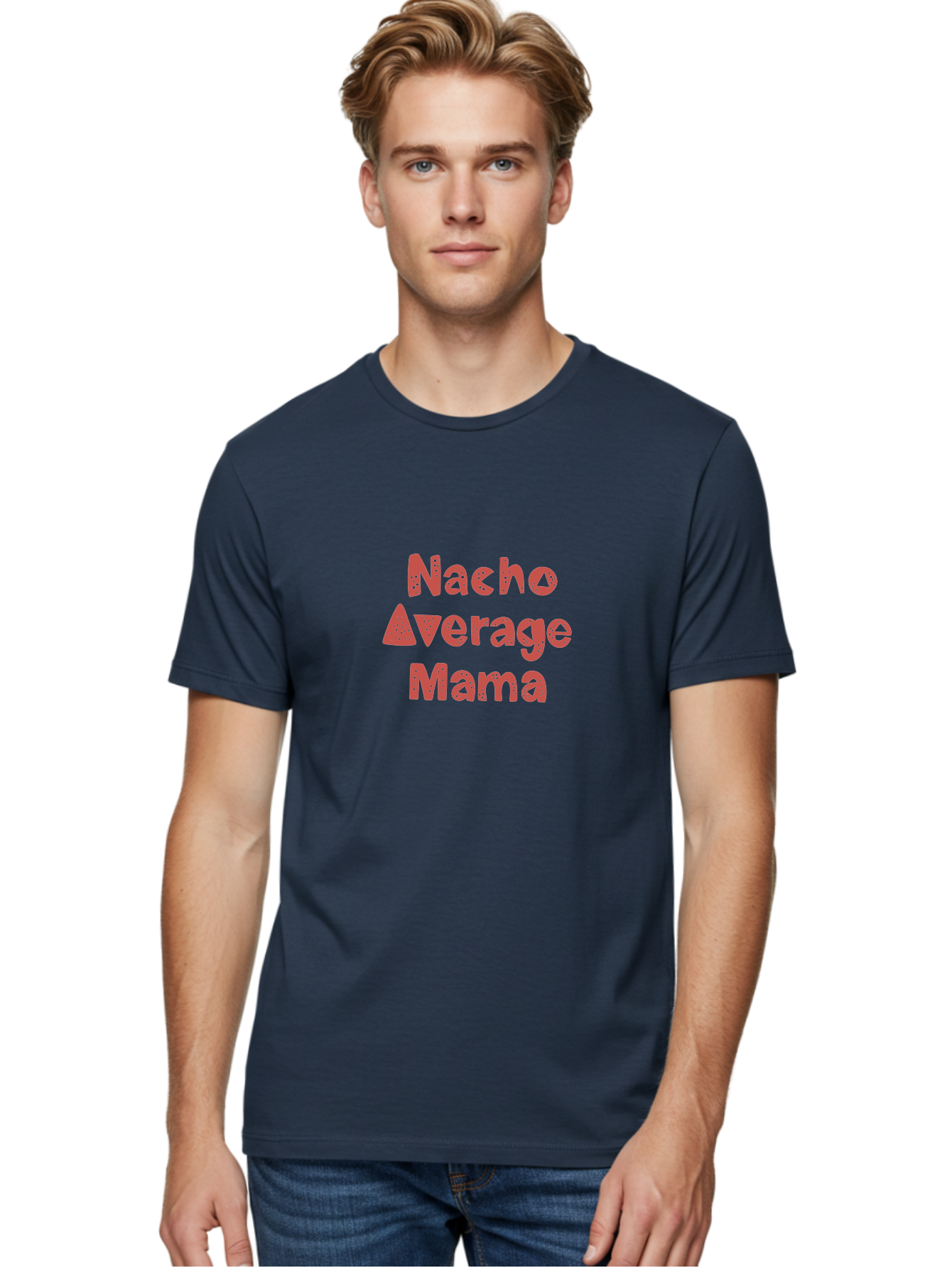 Nacho-Average-Mama-1 Men'S Graphic Tee, 100% Cotton, Comfortable Casual Summer Wear, Machine Washable, Funny Mom Quote, Nacho Average Mama, Humorous Phrase, Playful Saying, Mom Life, Relatable Humor, Sarcastic Quote - Aaa284