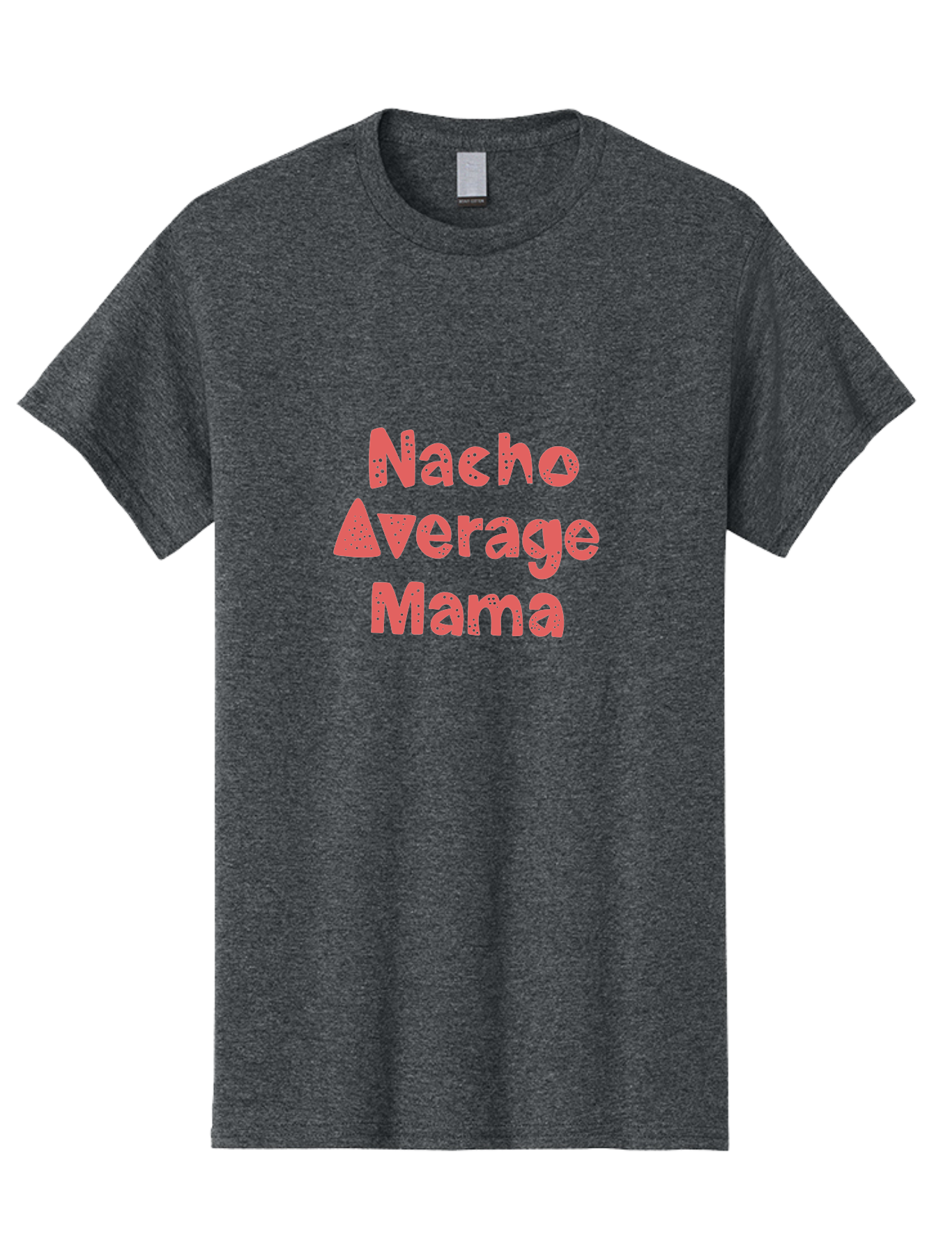 Nacho-Average-Mama Men'S Graphic Tee, 100% Cotton, Comfortable Casual Summer Wear, Machine Washable, Humorous Phrase, Funny Saying, Mom Humor, Pink Text, Bold Font, Playful Typography, Nacho Average Mama Quote - Aaa285