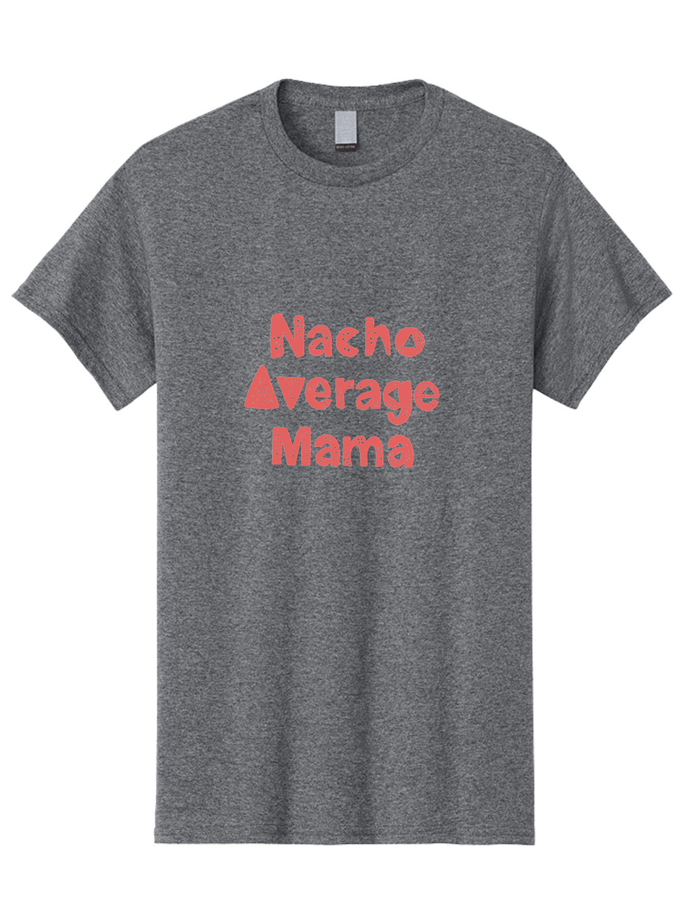 Nacho-Average-Mama Men'S Graphic Tee, 100% Cotton, Comfortable Casual Summer Wear, Machine Washable, Humorous Phrase, Funny Saying, Mom Humor, Pink Text, Bold Font, Playful Typography, Nacho Average Mama Quote - Aaa285