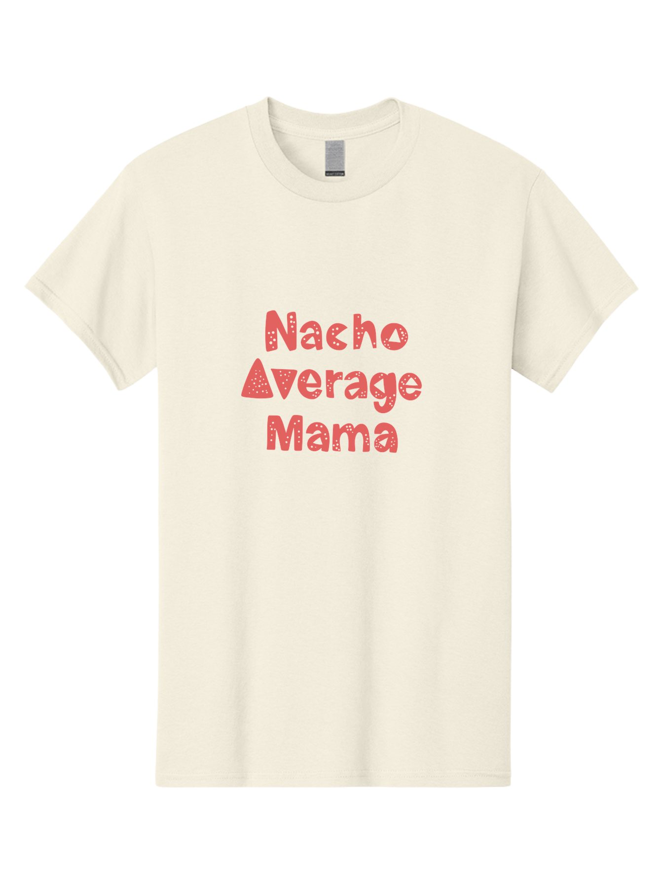 Nacho-Average-Mama Men'S Graphic Tee, 100% Cotton, Comfortable Casual Summer Wear, Machine Washable, Humorous Phrase, Funny Saying, Mom Humor, Pink Text, Bold Font, Playful Typography, Nacho Average Mama Quote - Aaa285