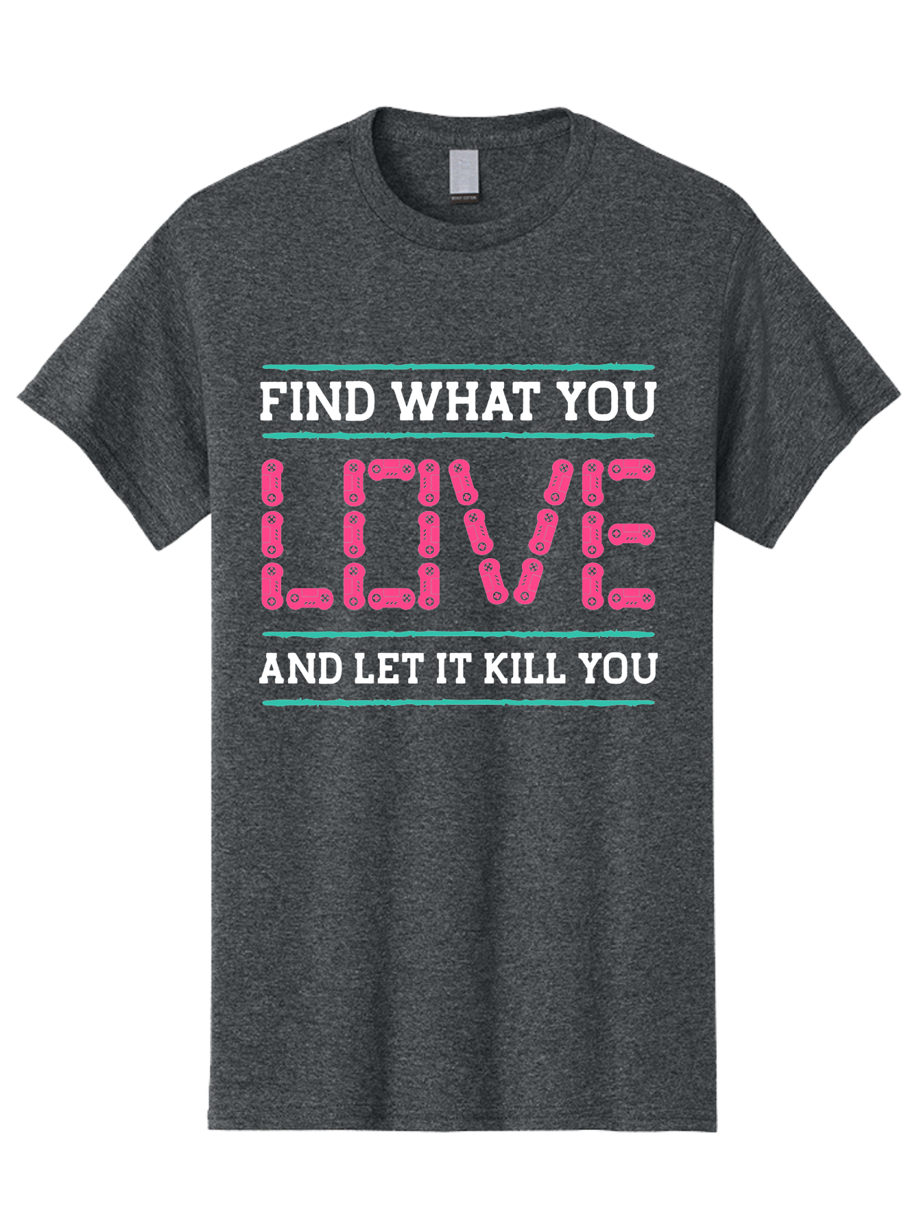 Find-What-You-Love-And-Let-It-Kill-You Men'S Graphic Tee, 100% Cotton, Comfortable Casual Summer Wear, Machine Washable, Inspirational Quote, Love And Passion, Motivational Words, Typographic Art, Bold Font, Striking Visuals, - Aaa628