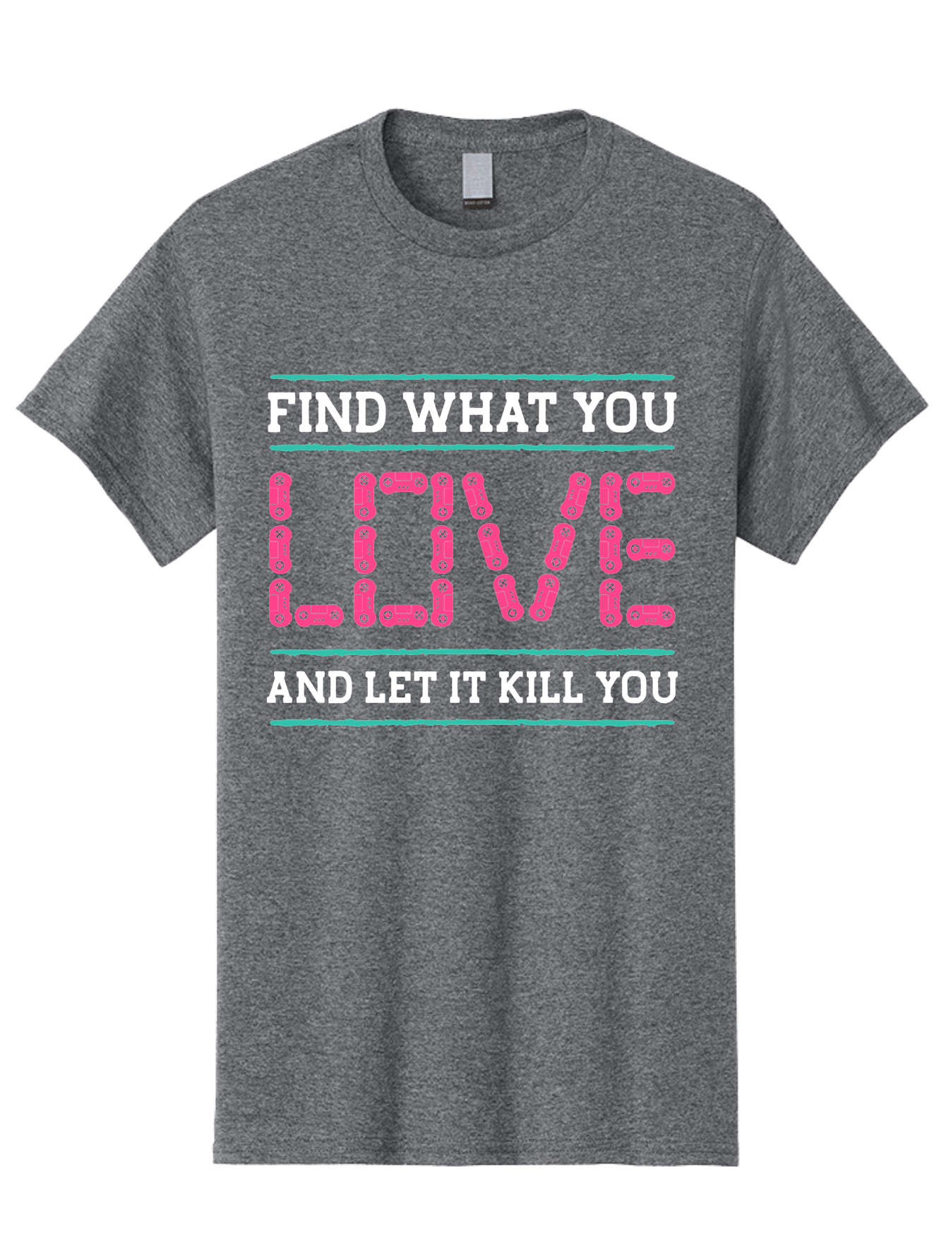 Find-What-You-Love-And-Let-It-Kill-You Men'S Graphic Tee, 100% Cotton, Comfortable Casual Summer Wear, Machine Washable, Inspirational Quote, Love And Passion, Motivational Words, Typographic Art, Bold Font, Striking Visuals, - Aaa628