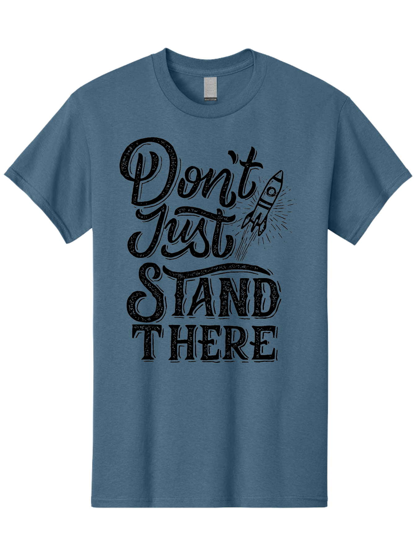 Don-T-Just-Stand-There-1 Men'S Graphic Tee, 100% Cotton, Comfortable Casual Summer Wear, Machine Washable, Motivational Quote, Inspirational Phrase, Rocket Ship, Bold Typography, Motivational Message, Encouragement, Call To Action, Empowerment Aab241