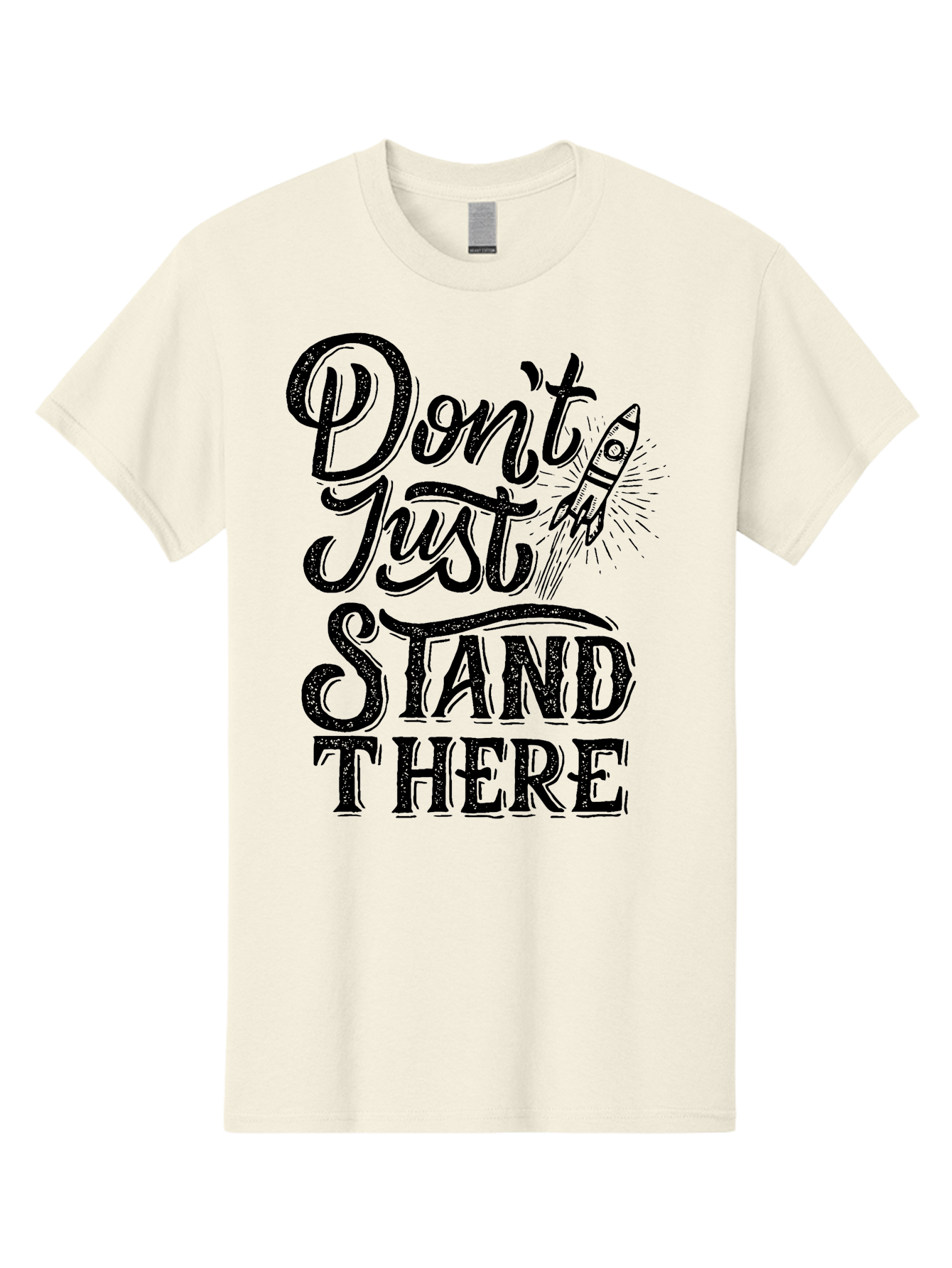 Don-T-Just-Stand-There-1 Men'S Graphic Tee, 100% Cotton, Comfortable Casual Summer Wear, Machine Washable, Motivational Quote, Inspirational Phrase, Rocket Ship, Bold Typography, Motivational Message, Encouragement, Call To Action, Empowerment Aab241