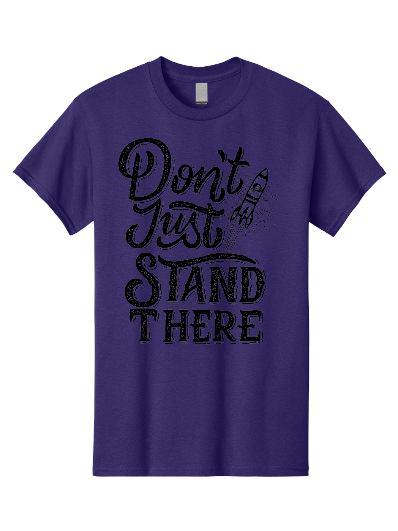 Don-T-Just-Stand-There-1 Men'S Graphic Tee, 100% Cotton, Comfortable Casual Summer Wear, Machine Washable, Motivational Quote, Inspirational Phrase, Rocket Ship, Bold Typography, Motivational Message, Encouragement, Call To Action, Empowerment Aab241