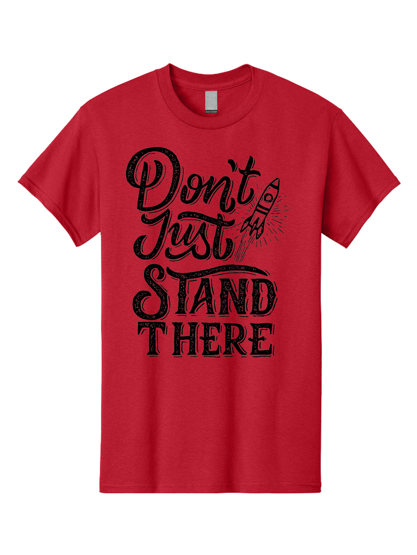 Don-T-Just-Stand-There-1 Men'S Graphic Tee, 100% Cotton, Comfortable Casual Summer Wear, Machine Washable, Motivational Quote, Inspirational Phrase, Rocket Ship, Bold Typography, Motivational Message, Encouragement, Call To Action, Empowerment Aab241