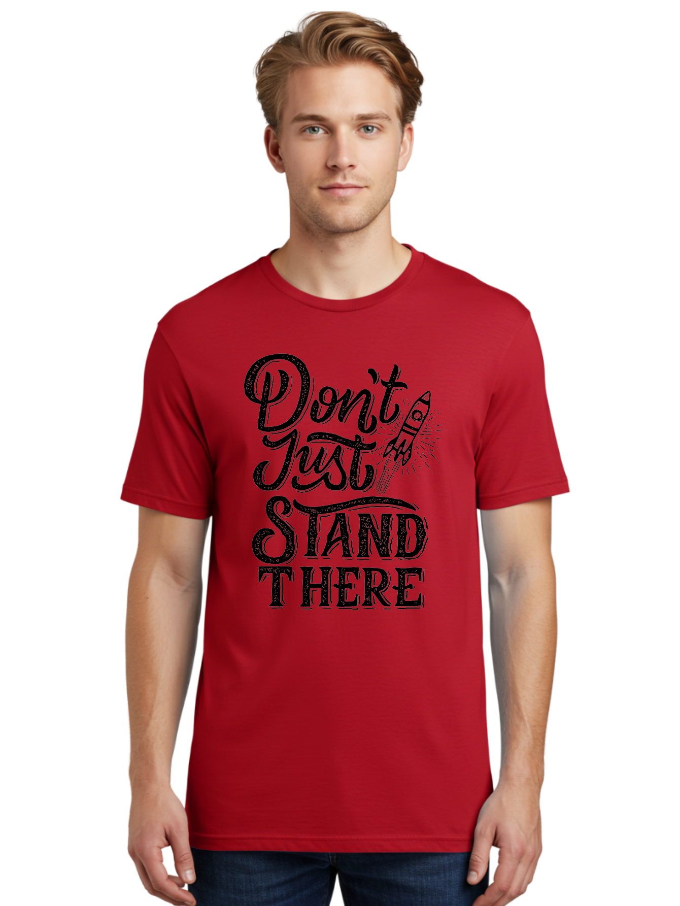 Don-T-Just-Stand-There-1 Men'S Graphic Tee, 100% Cotton, Comfortable Casual Summer Wear, Machine Washable, Motivational Quote, Inspirational Phrase, Rocket Ship, Bold Typography, Motivational Message, Encouragement, Call To Action, Empowerment Aab241