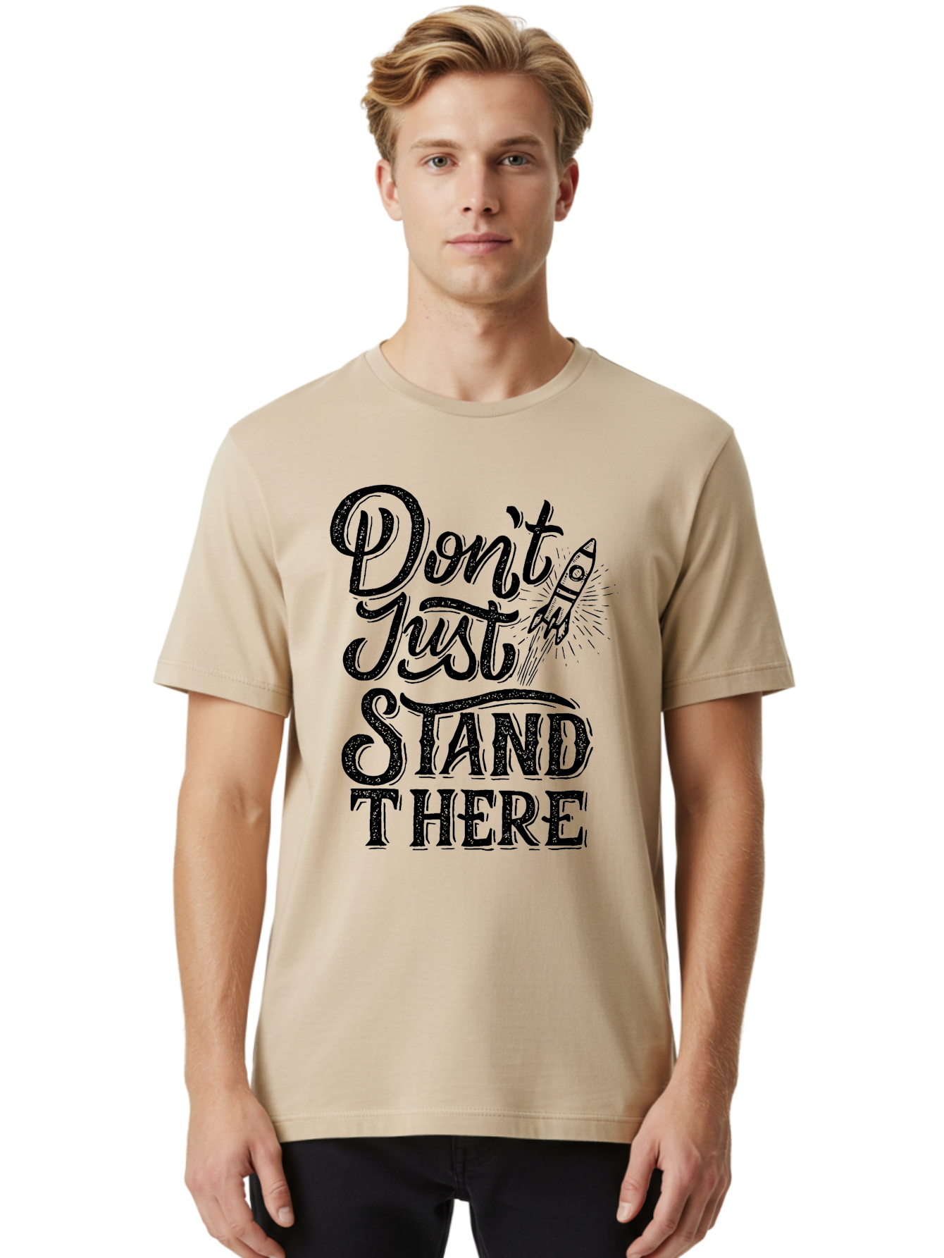 Don-T-Just-Stand-There-1 Men'S Graphic Tee, 100% Cotton, Comfortable Casual Summer Wear, Machine Washable, Motivational Quote, Inspirational Phrase, Rocket Ship, Bold Typography, Motivational Message, Encouragement, Call To Action, Empowerment Aab241