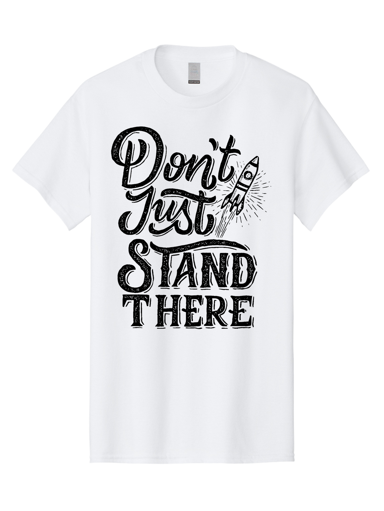 Don-T-Just-Stand-There-1 Men'S Graphic Tee, 100% Cotton, Comfortable Casual Summer Wear, Machine Washable, Motivational Quote, Inspirational Phrase, Rocket Ship, Bold Typography, Motivational Message, Encouragement, Call To Action, Empowerment Aab241