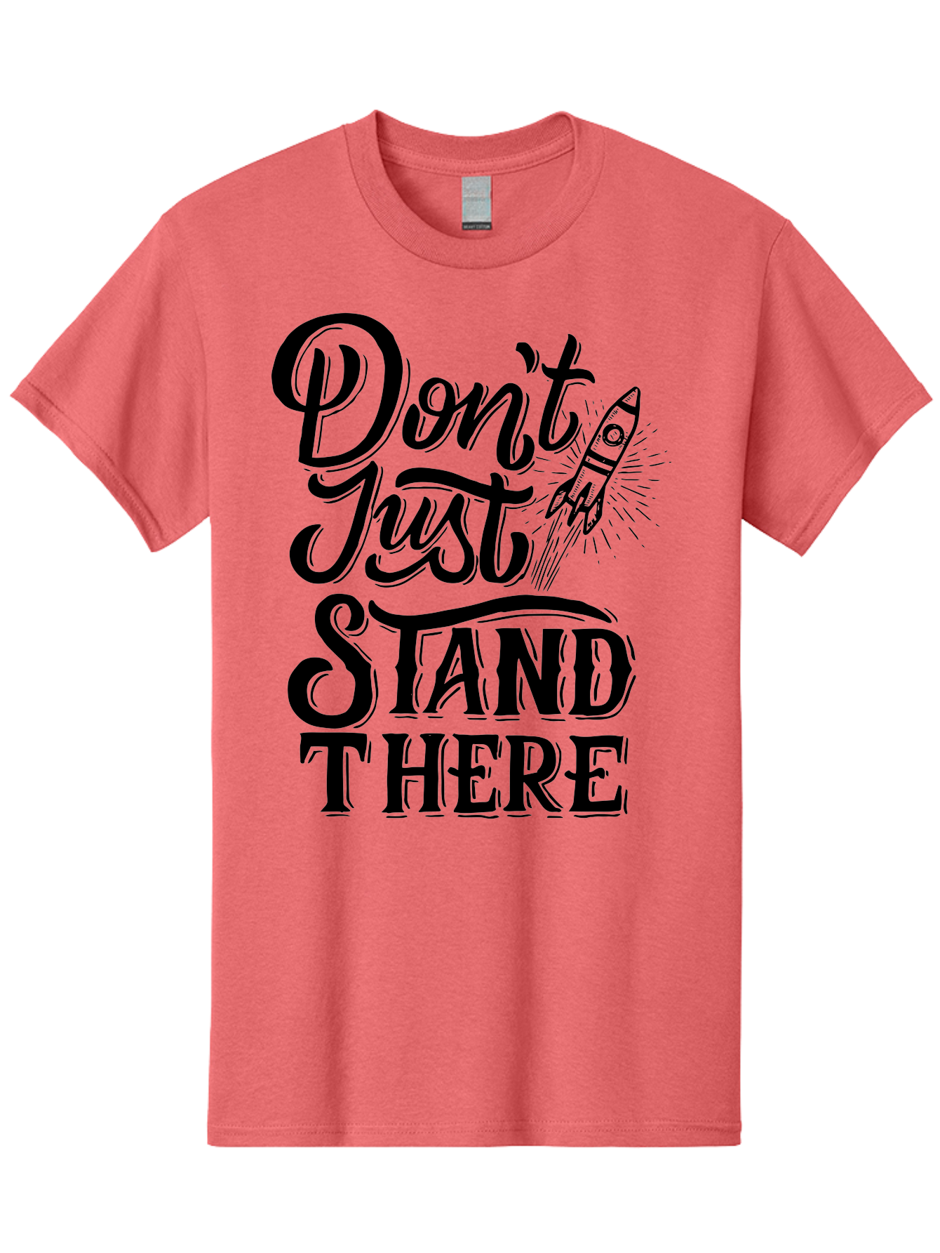 Don-T-Just-Stand-There Men'S Graphic Tee, 100% Cotton, Comfortable Casual Summer Wear, Machine Washable, Motivational Quote, Inspiring Words, Bold Typography, Rocket Ship, Motivational Poster, Empowerment Phrase, Take Action Aab242