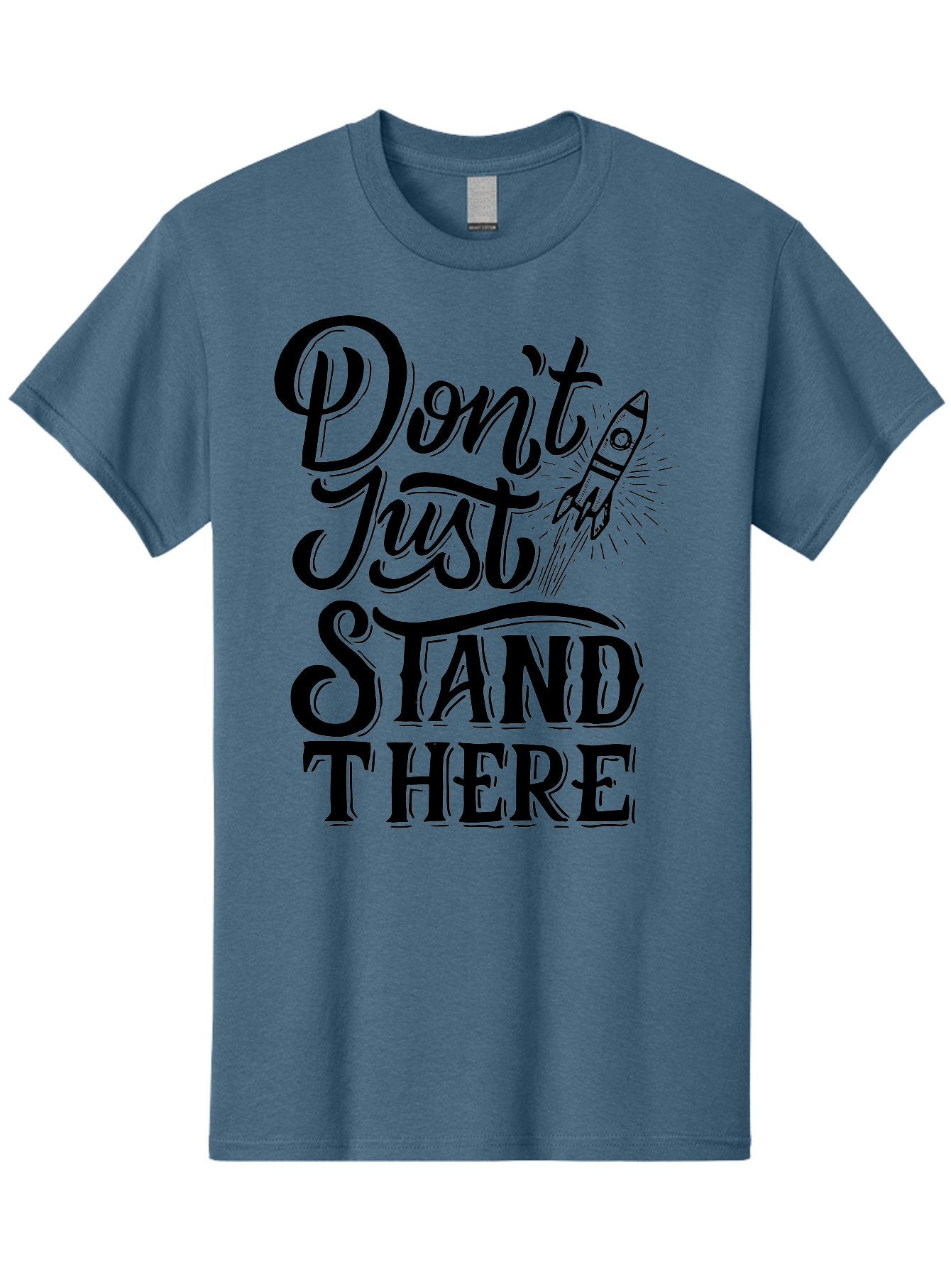 Don-T-Just-Stand-There Men'S Graphic Tee, 100% Cotton, Comfortable Casual Summer Wear, Machine Washable, Motivational Quote, Inspiring Words, Bold Typography, Rocket Ship, Motivational Poster, Empowerment Phrase, Take Action Aab242