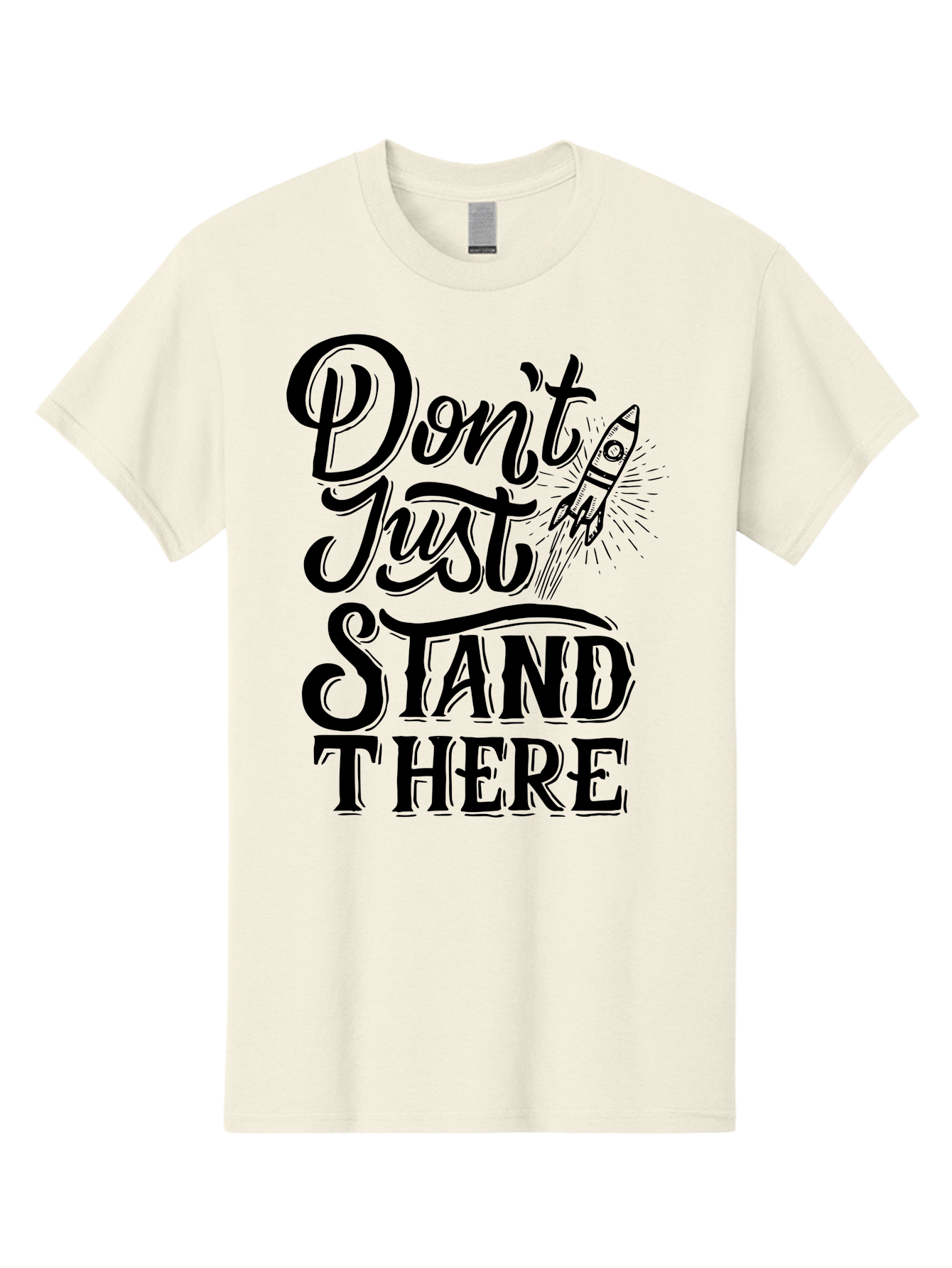 Don-T-Just-Stand-There Men'S Graphic Tee, 100% Cotton, Comfortable Casual Summer Wear, Machine Washable, Motivational Quote, Inspiring Words, Bold Typography, Rocket Ship, Motivational Poster, Empowerment Phrase, Take Action Aab242