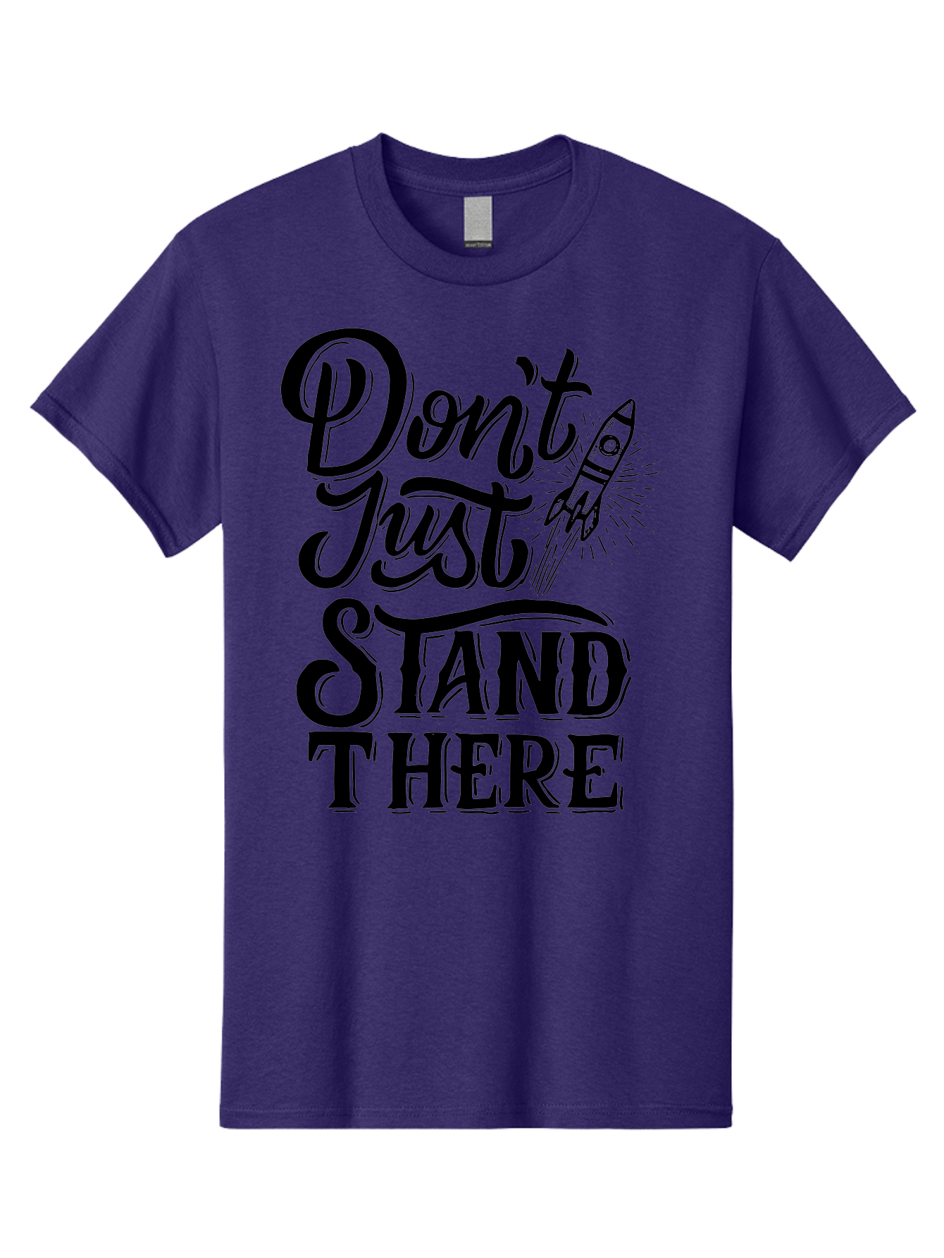 Don-T-Just-Stand-There Men'S Graphic Tee, 100% Cotton, Comfortable Casual Summer Wear, Machine Washable, Motivational Quote, Inspiring Words, Bold Typography, Rocket Ship, Motivational Poster, Empowerment Phrase, Take Action Aab242