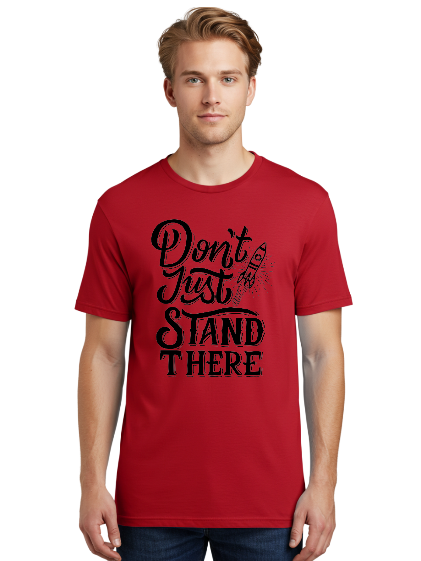 Don-T-Just-Stand-There Men'S Graphic Tee, 100% Cotton, Comfortable Casual Summer Wear, Machine Washable, Motivational Quote, Inspiring Words, Bold Typography, Rocket Ship, Motivational Poster, Empowerment Phrase, Take Action Aab242