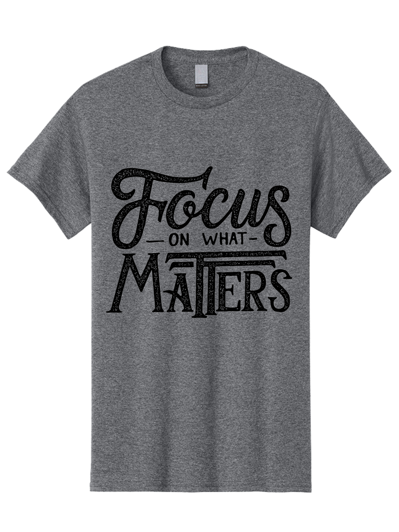 Focus-On-What-Matters-1 Men'S Graphic Tee, 100% Cotton, Comfortable Casual Summer Wear, Machine Washable, Motivational Quote, Inspirational Phrase, Focus On What Matters, Positive Affirmation, Typography, Productivity Tip, Aab249