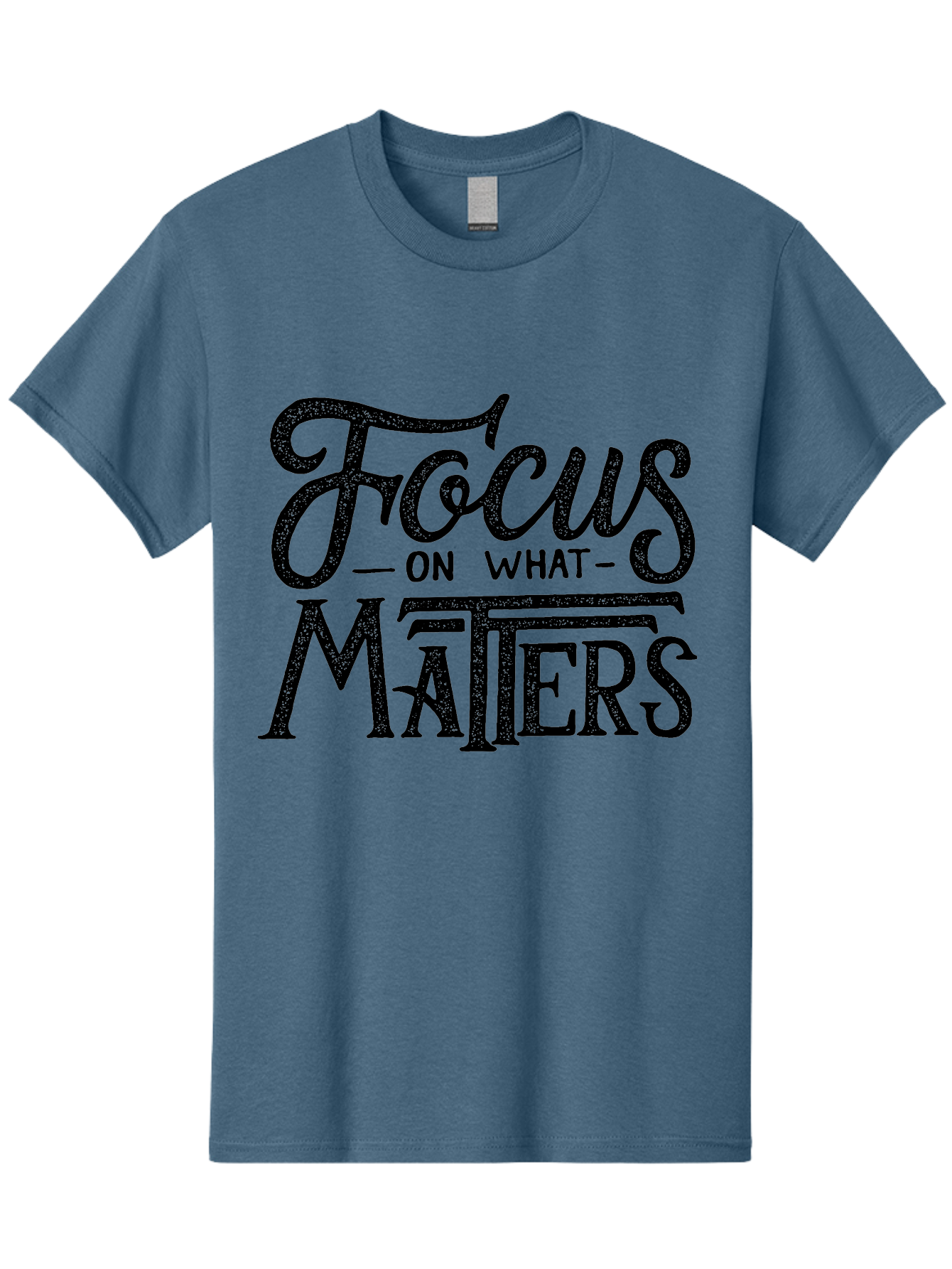Focus-On-What-Matters-1 Men'S Graphic Tee, 100% Cotton, Comfortable Casual Summer Wear, Machine Washable, Motivational Quote, Inspirational Phrase, Focus On What Matters, Positive Affirmation, Typography, Productivity Tip, Aab249